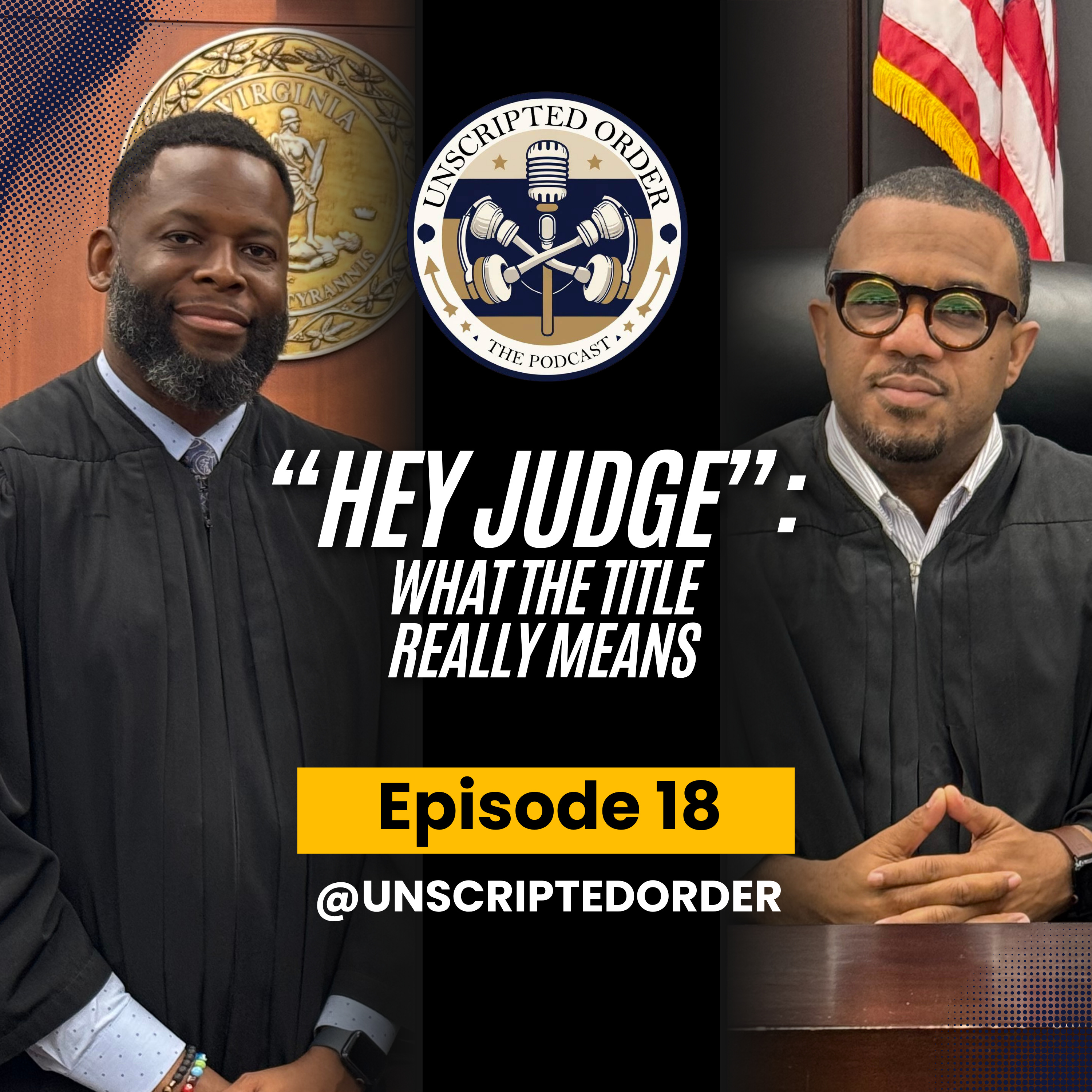 "Hey Judge": What That Title Really Means | The Unscripted Order Podcast Episode 18