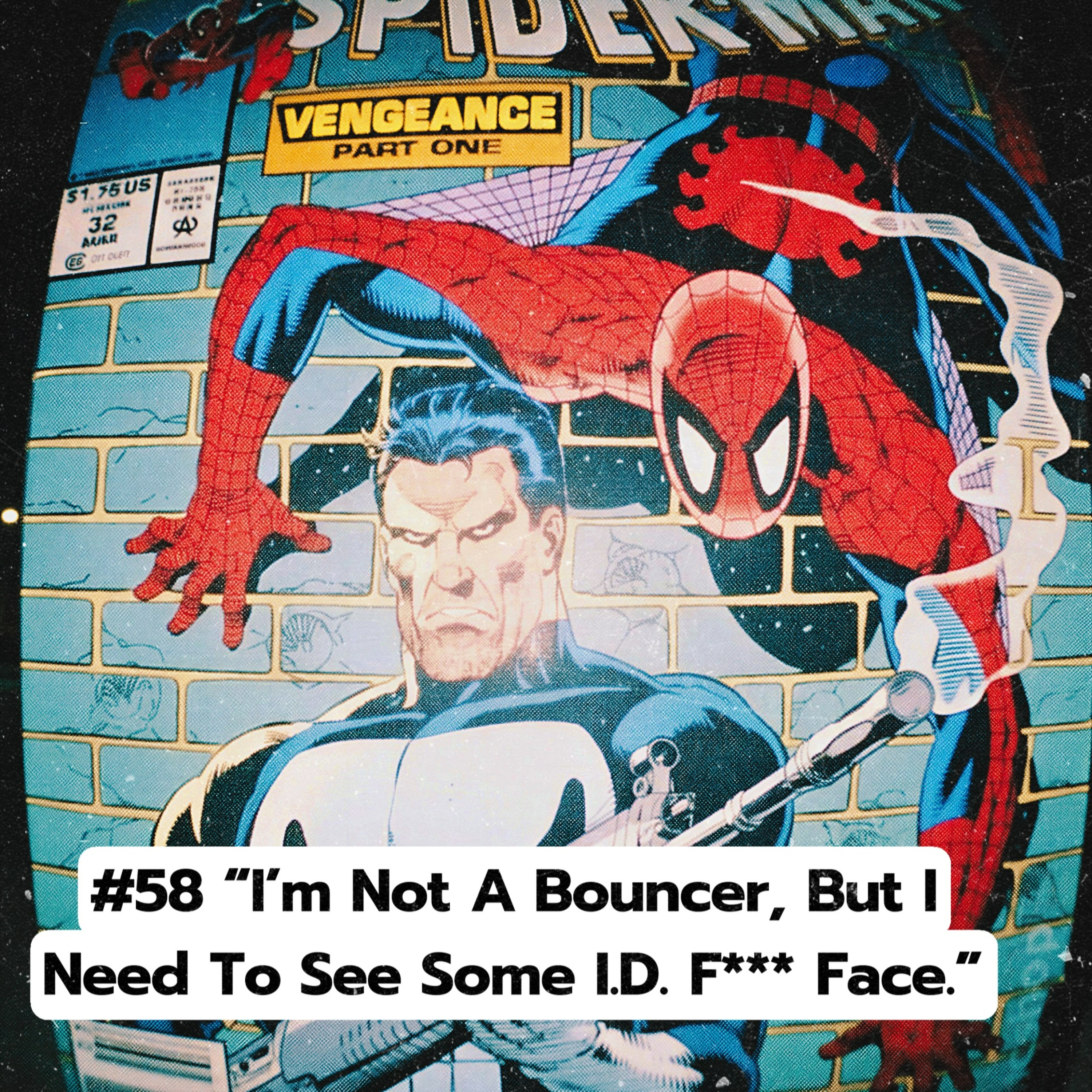 #58 "I'm Not A Bouncer, But I Need To See Some I.D. F*** Face." episode artwork