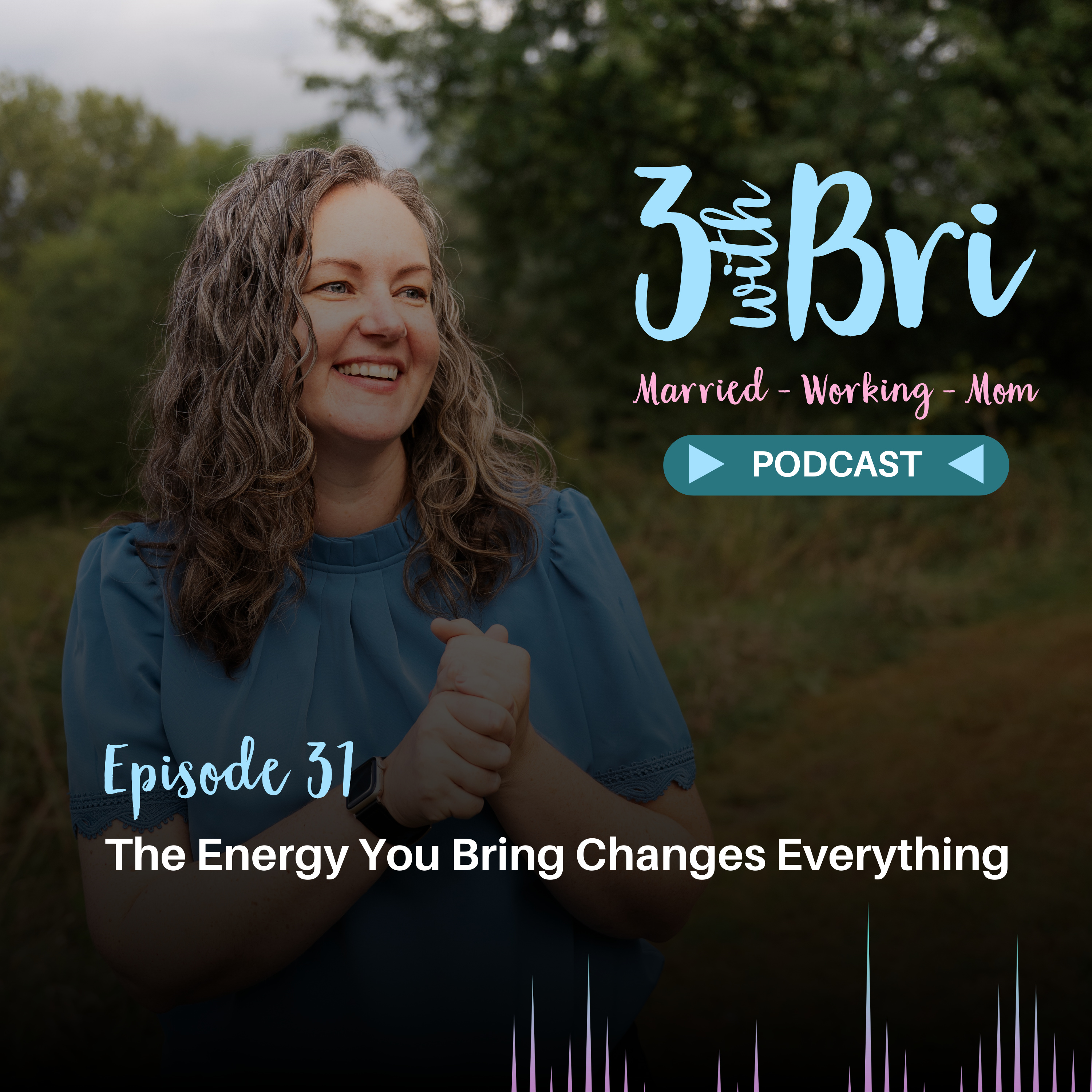 The Energy You Bring Changes Everything episode artwork