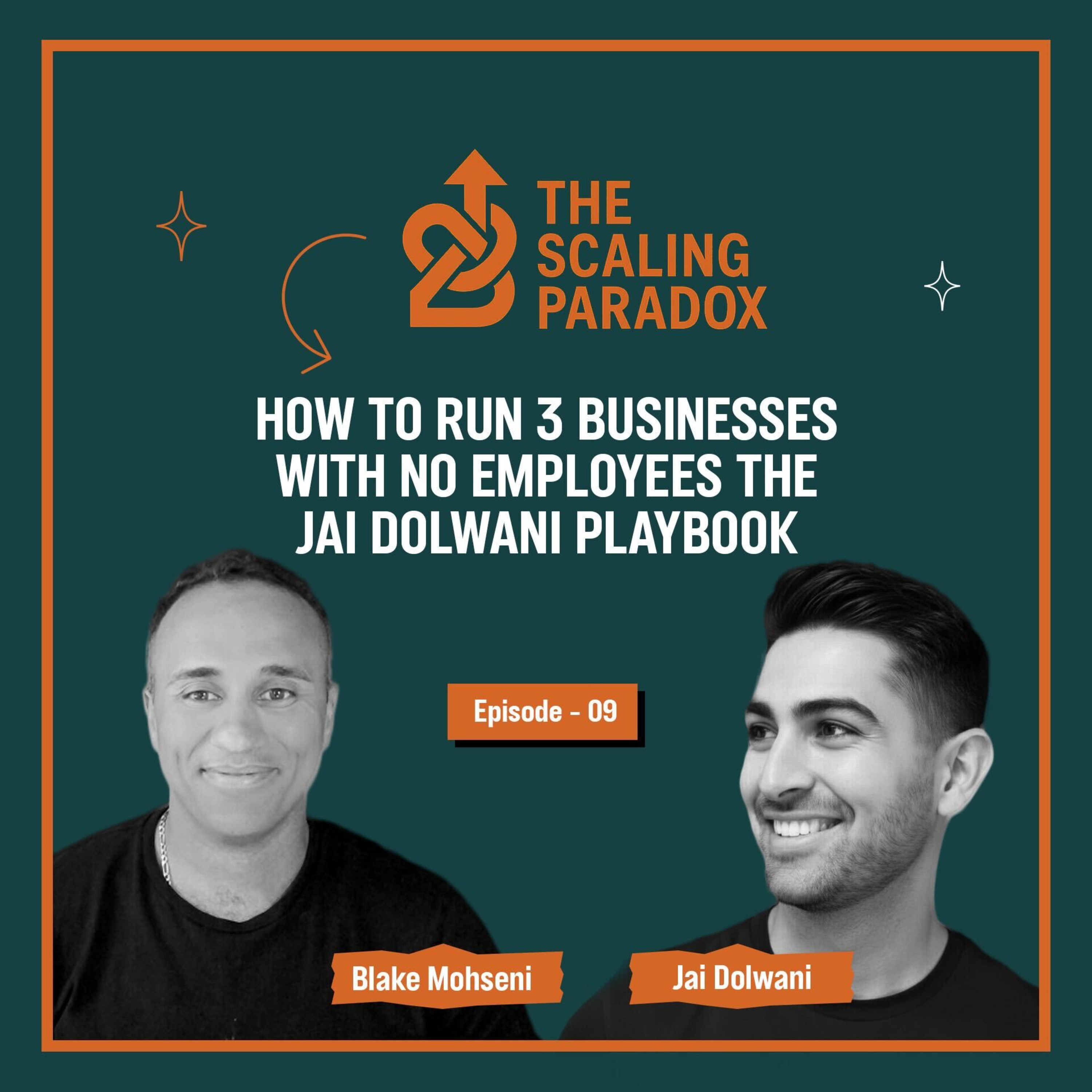 #8 – How to Run Three Businesses with No Employees the Jai Dolwani Playbook