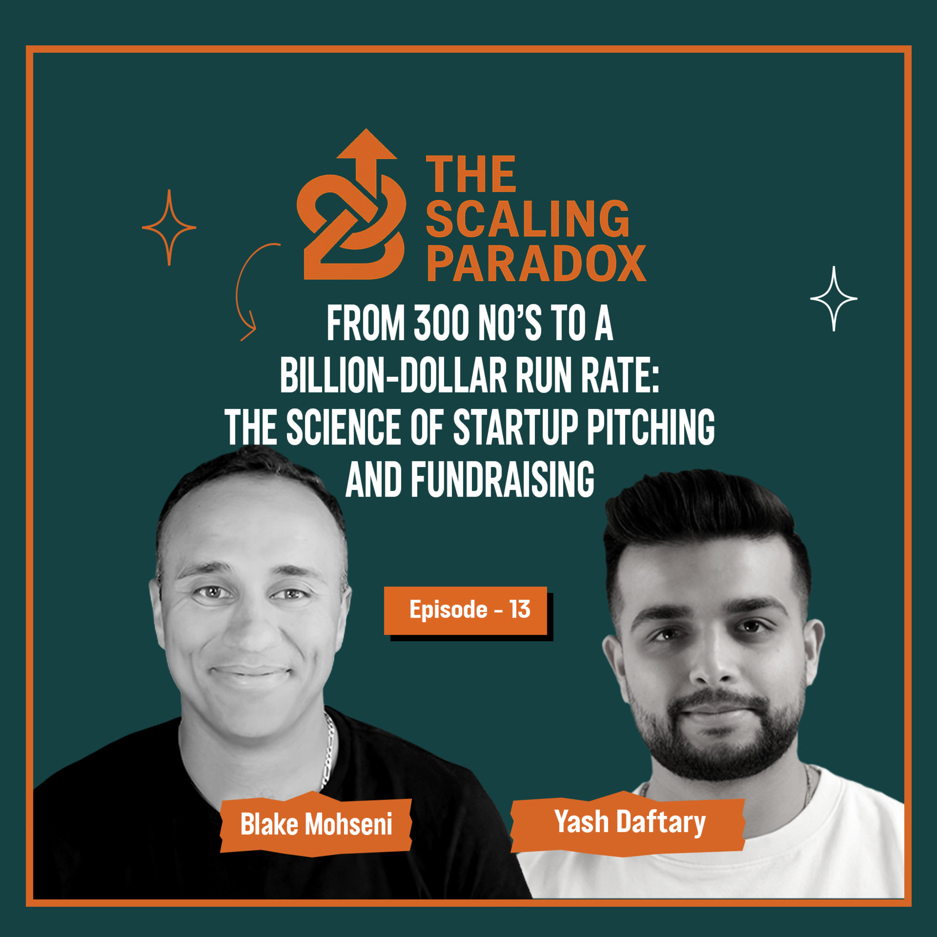 #13 - From 300 No’s to a Billion-Dollar Run Rate. The Science of Startup Pitching and Fundraising episode artwork