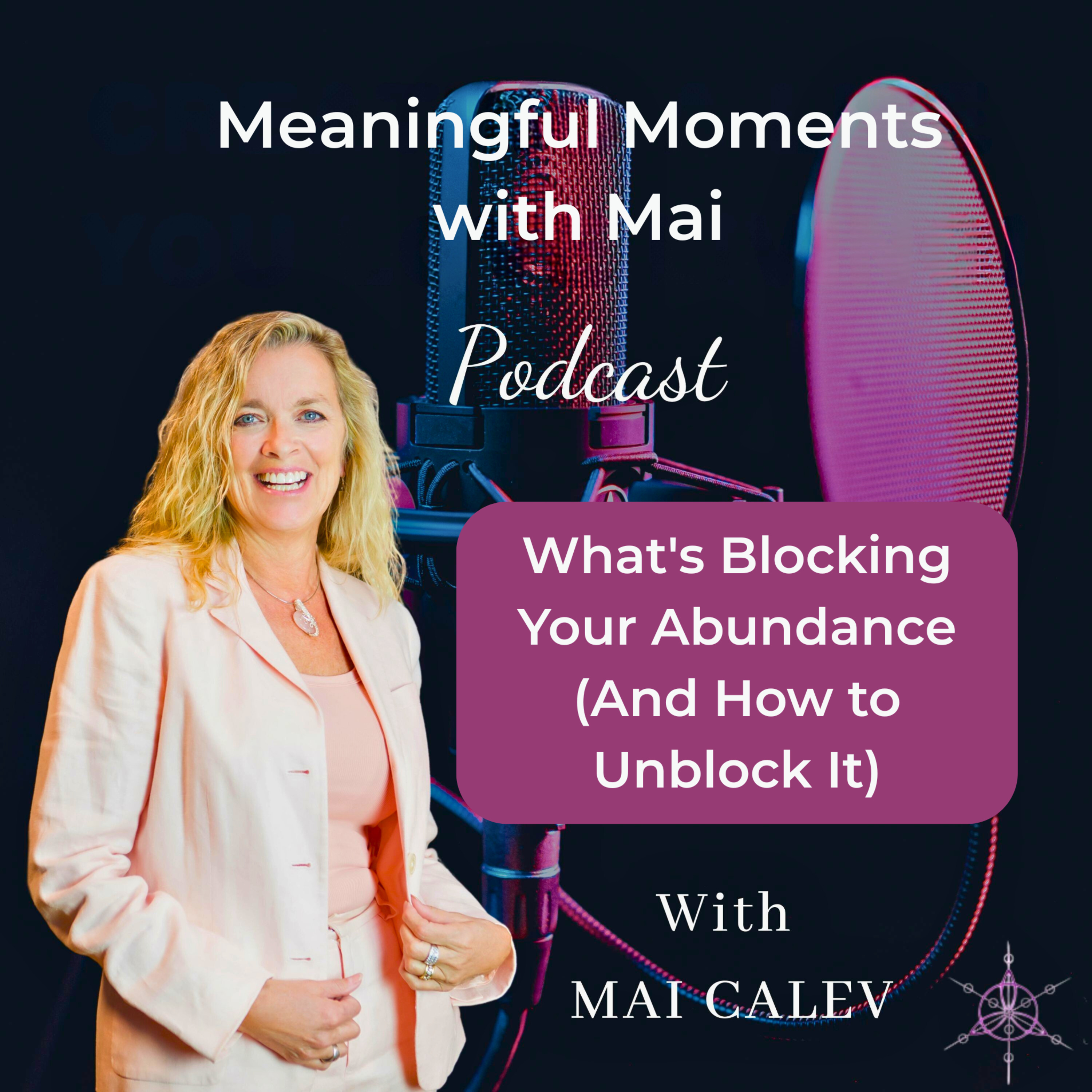 What's Blocking Your Abundance (And How to Unblock It) episode artwork