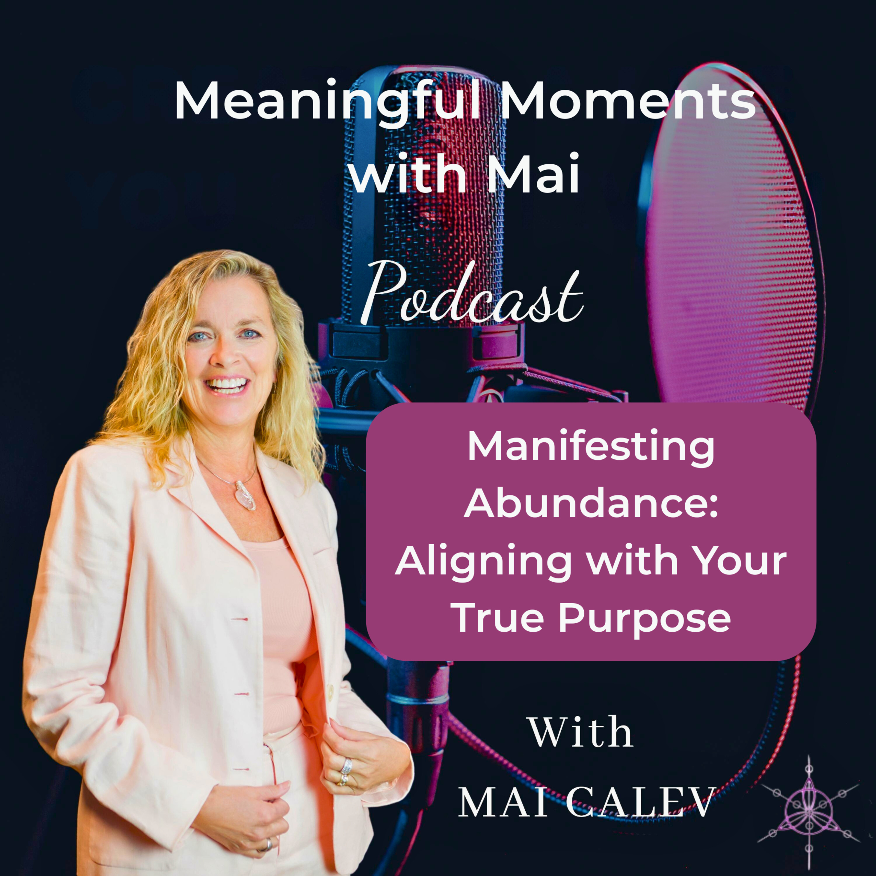 Manifesting Abundance: Aligning with Your True Purpose episode artwork