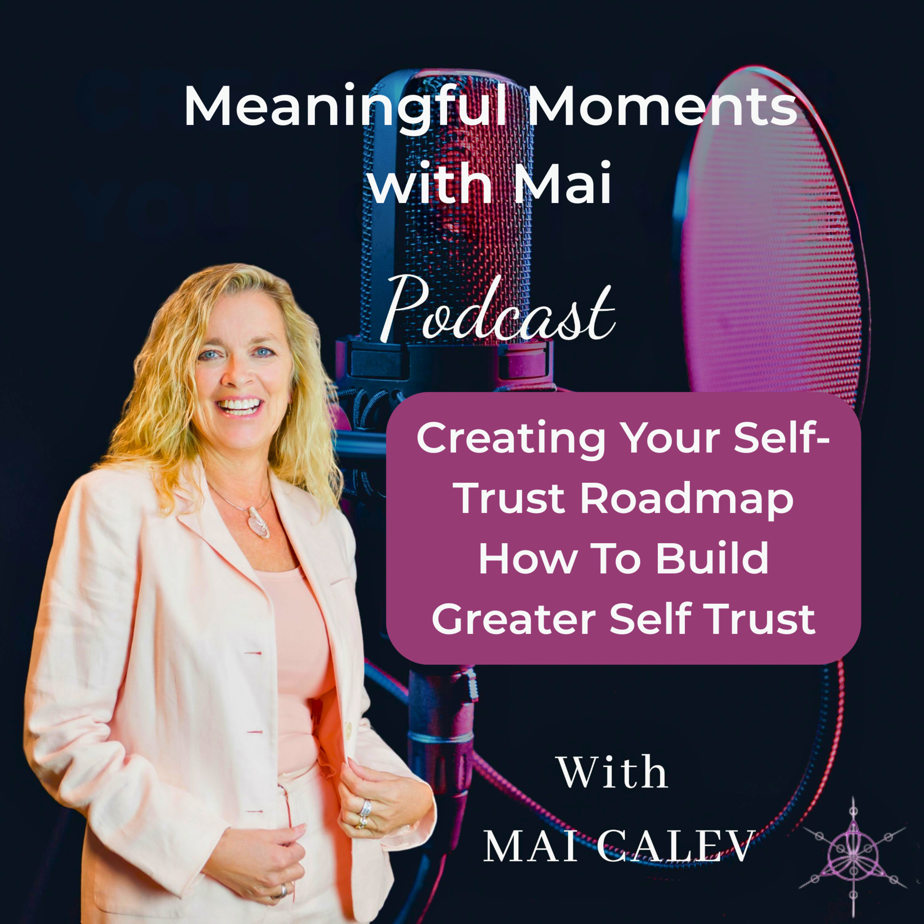 Creating Your Self-Trust Roadmap - How To Build Greater Self Trust episode artwork
