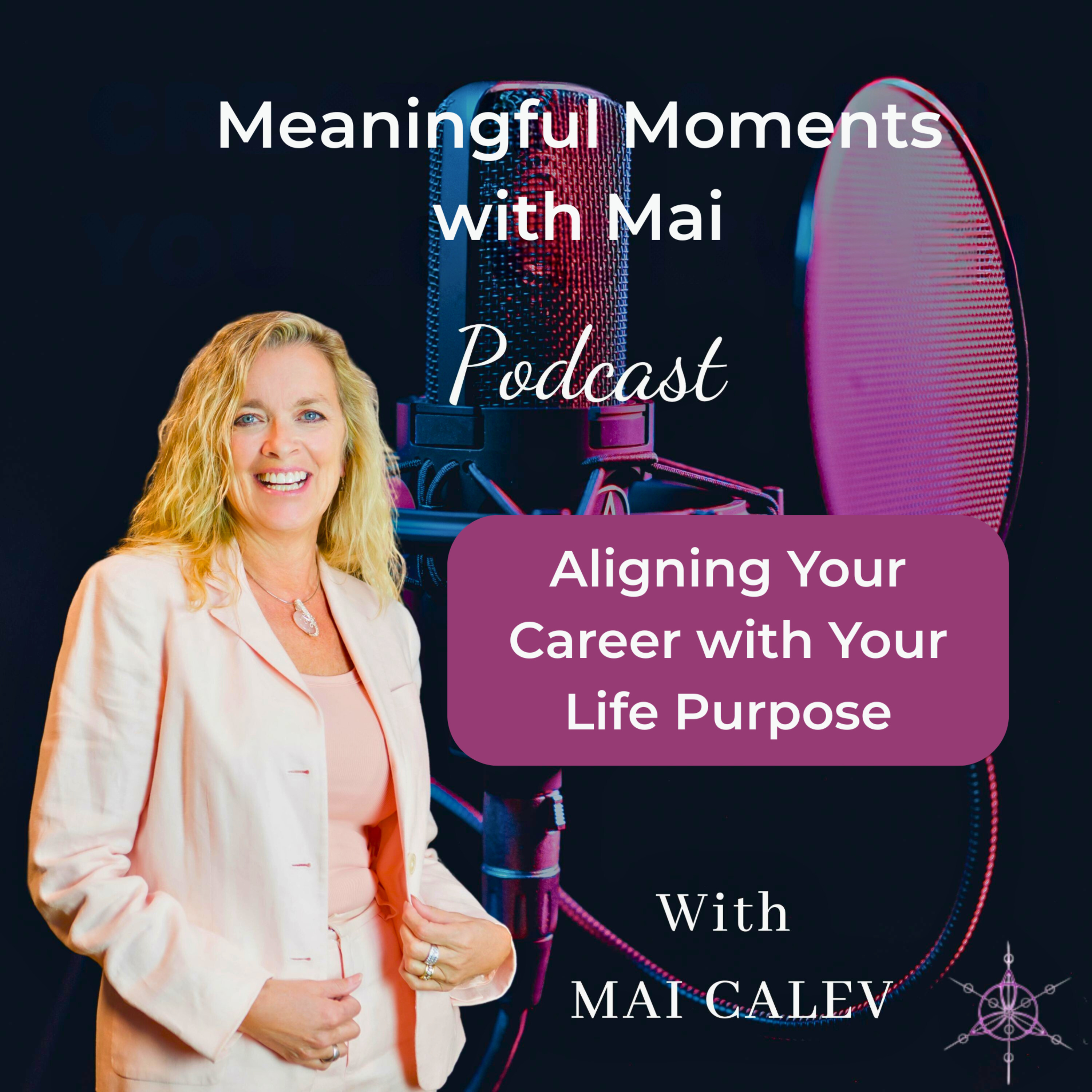 Aligning Your Career with Your Life Purpose episode artwork