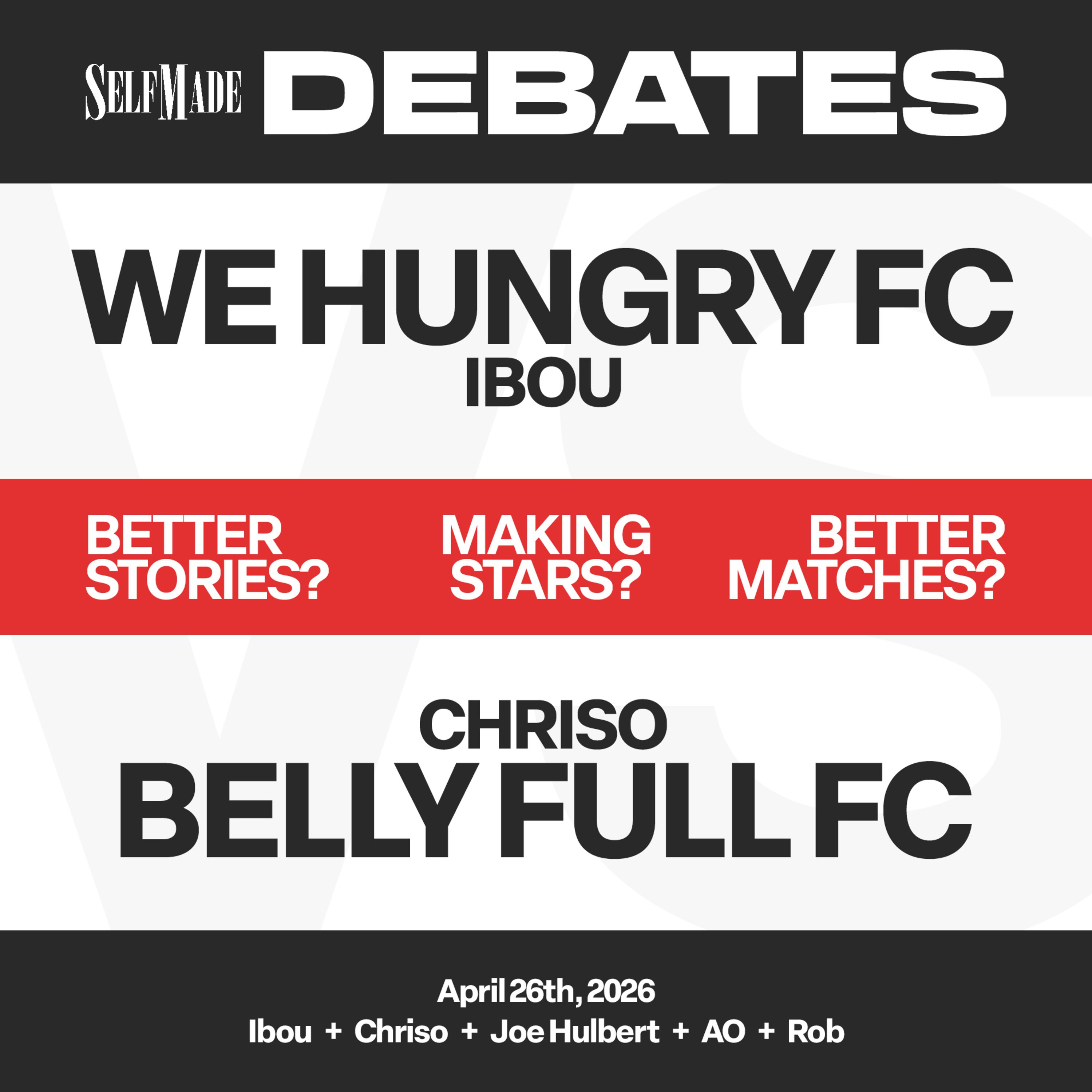 SELF MADE DEBATES: We Hungry FC [Ibou] vs. Belly Full FC [Chriso] (4/26/26) episode artwork