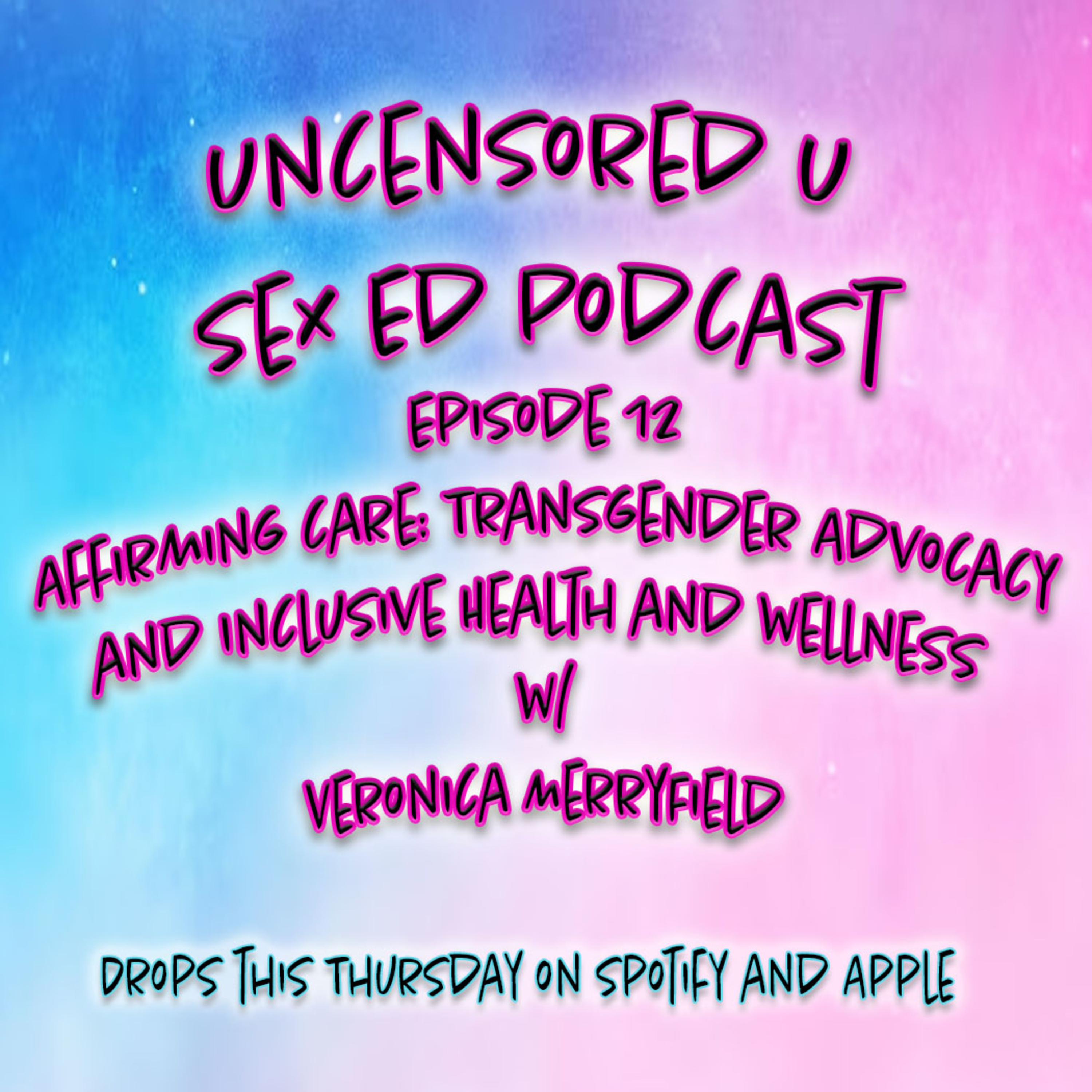 Uncensored U Episode 12 - Affirming Care: Transgender Advocacy and Inclusive Health and Wellness episode artwork