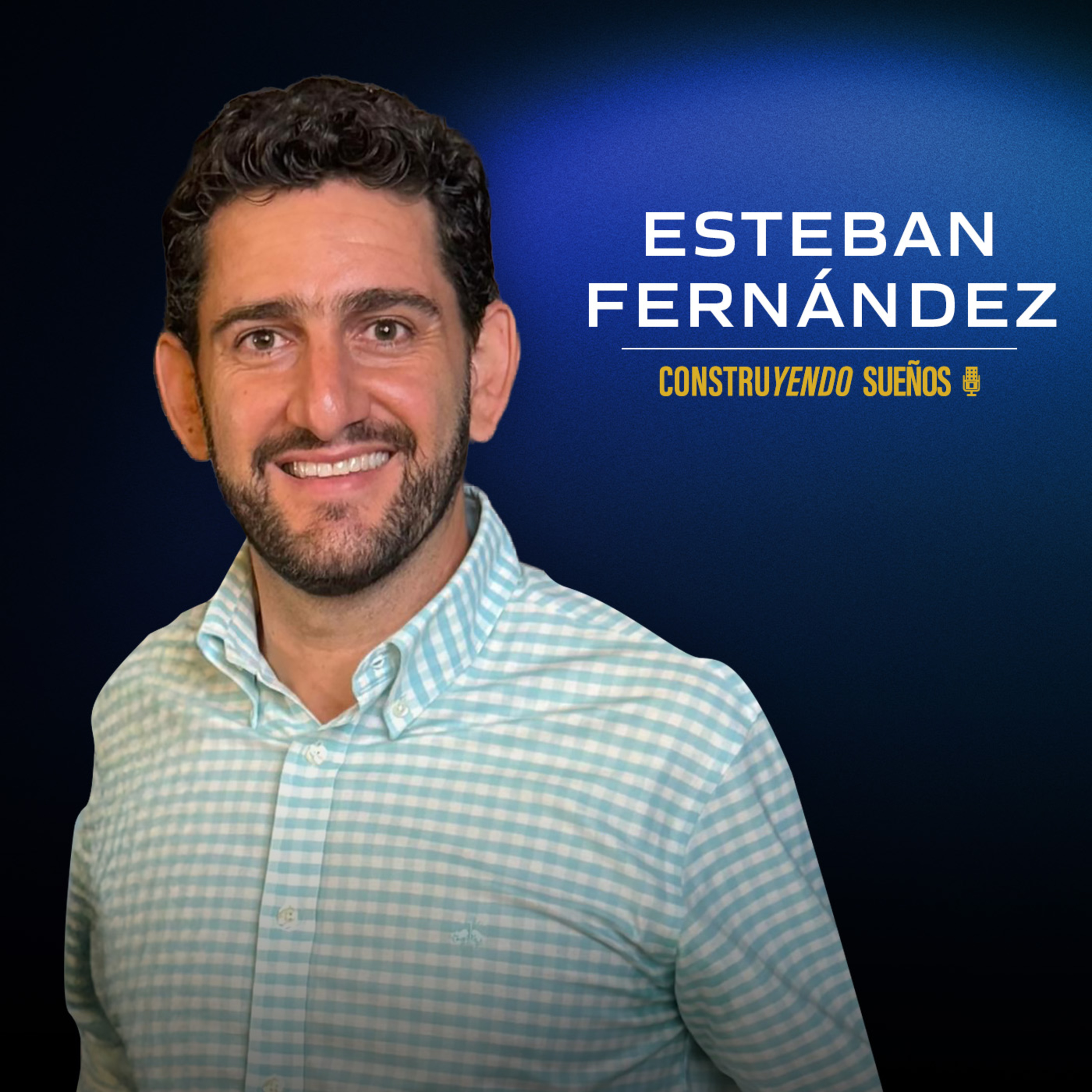 E105: Esteban Fernández: De cero a construir más de 100 casas