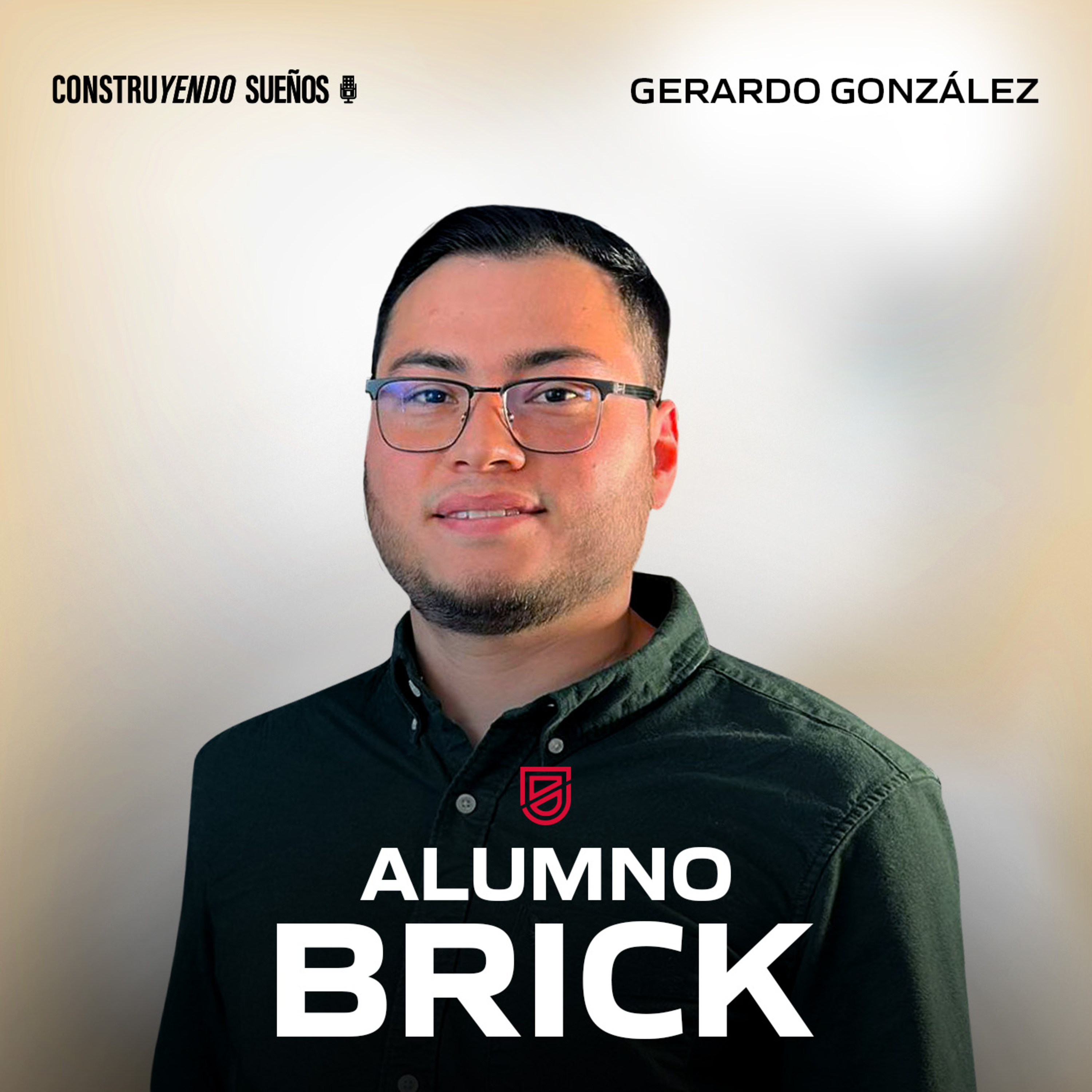 E078: Alumno Brick: Gerardo González: De vender hamburguesas a remodelar y vender 135 casas episode artwork
