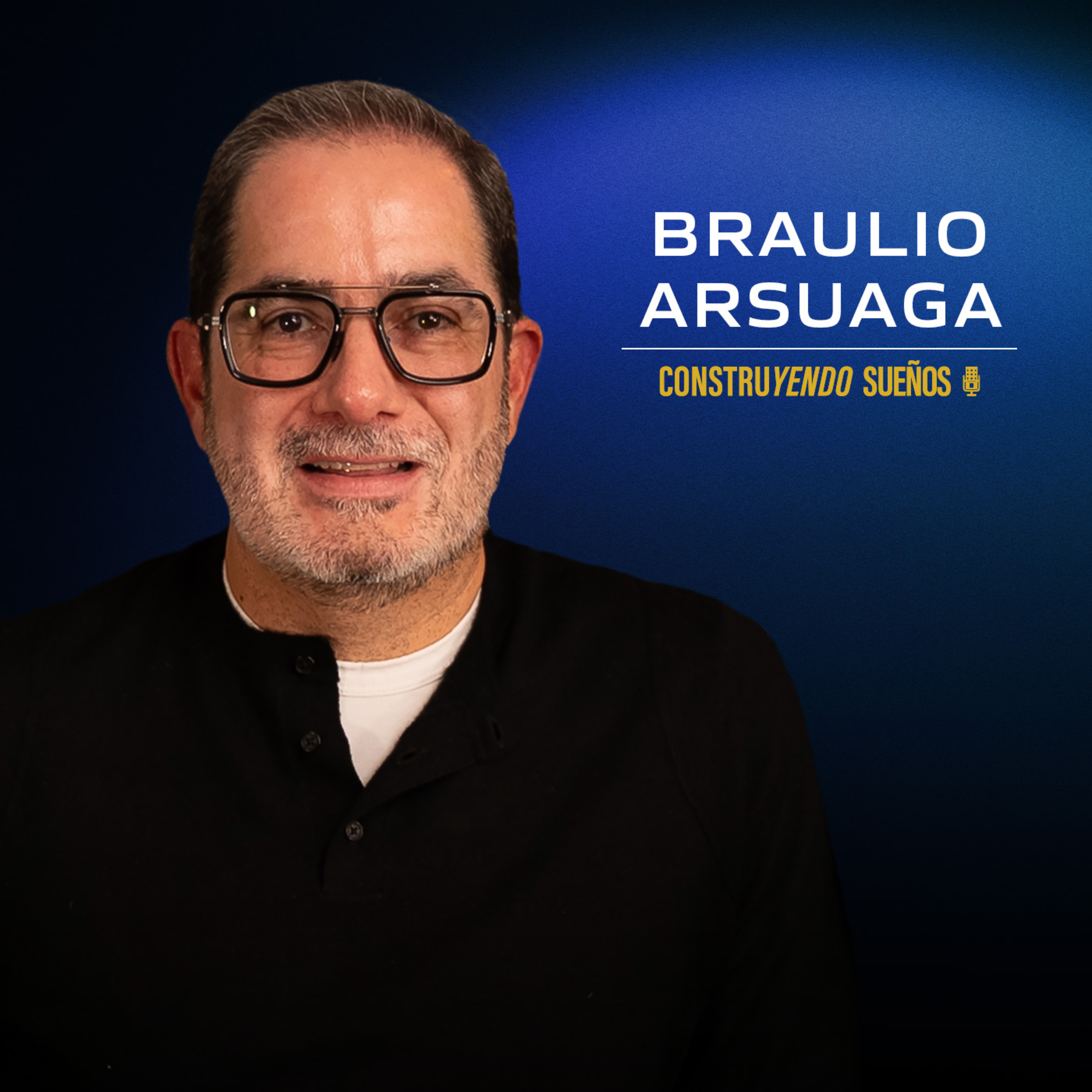 E109: Braulio Arsuaga: Cómo abrir y operar hoteles en México (Obama, Clinton y Biden se hospedaron en su hotel)