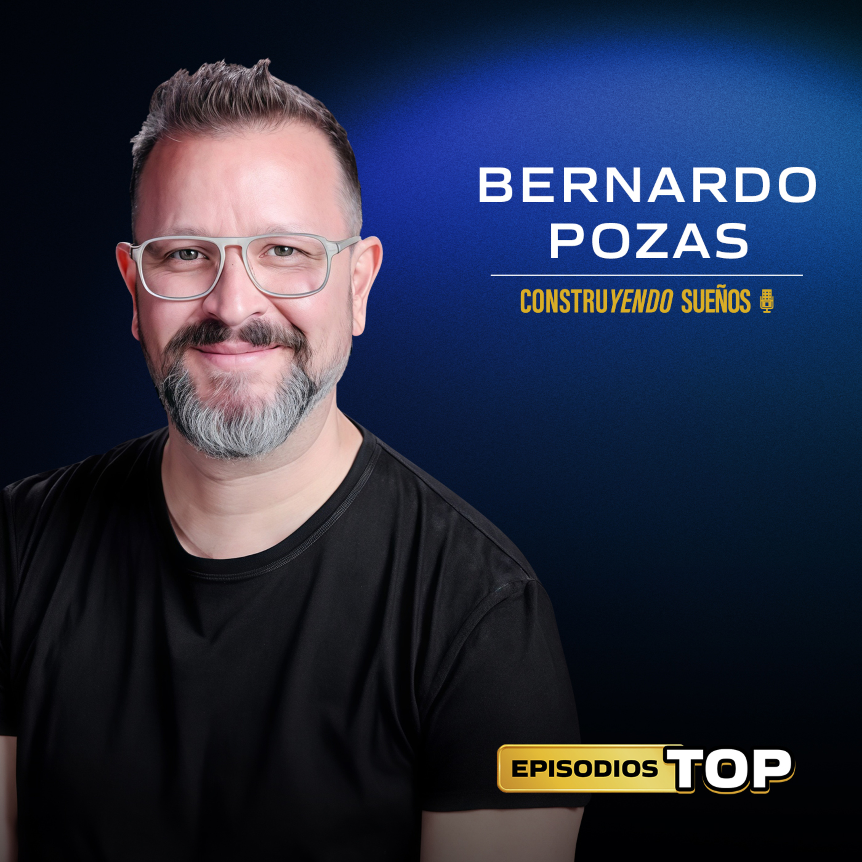  ⁠EPISODIOS TOP: Bernardo Pozas: Cómo desarrollar rascacielos – Claves, Retos y Tips episode artwork