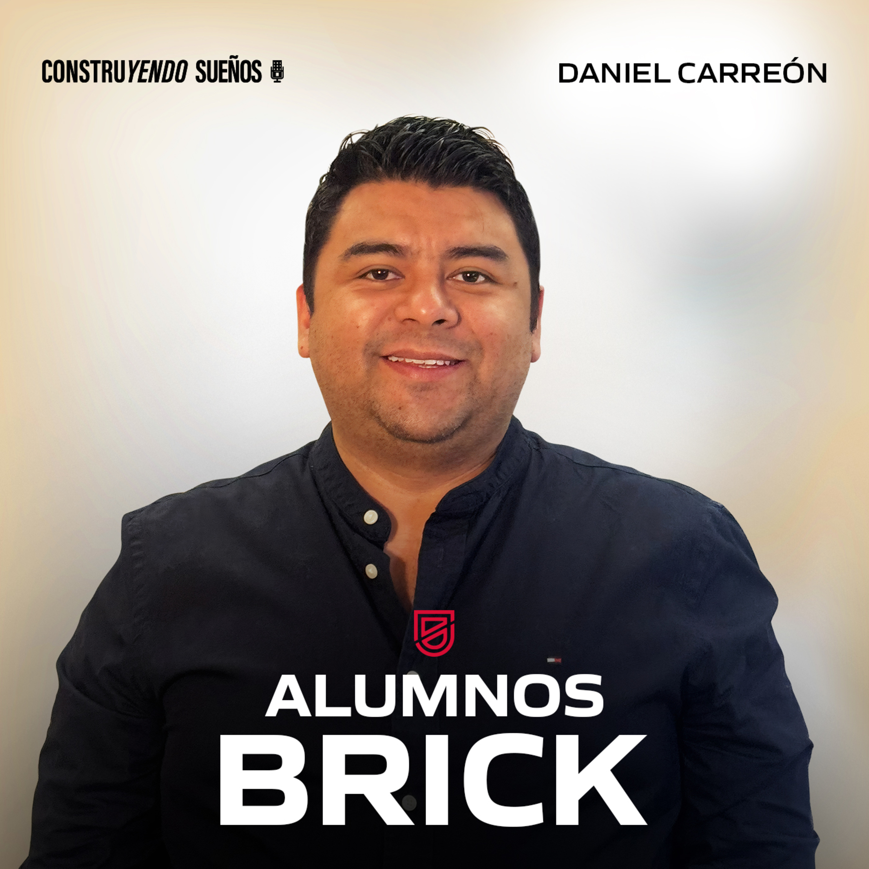 E148: Alumno Brick: Daniel Carreón: Cómo construir departamentos sin tener millones de pesos episode artwork