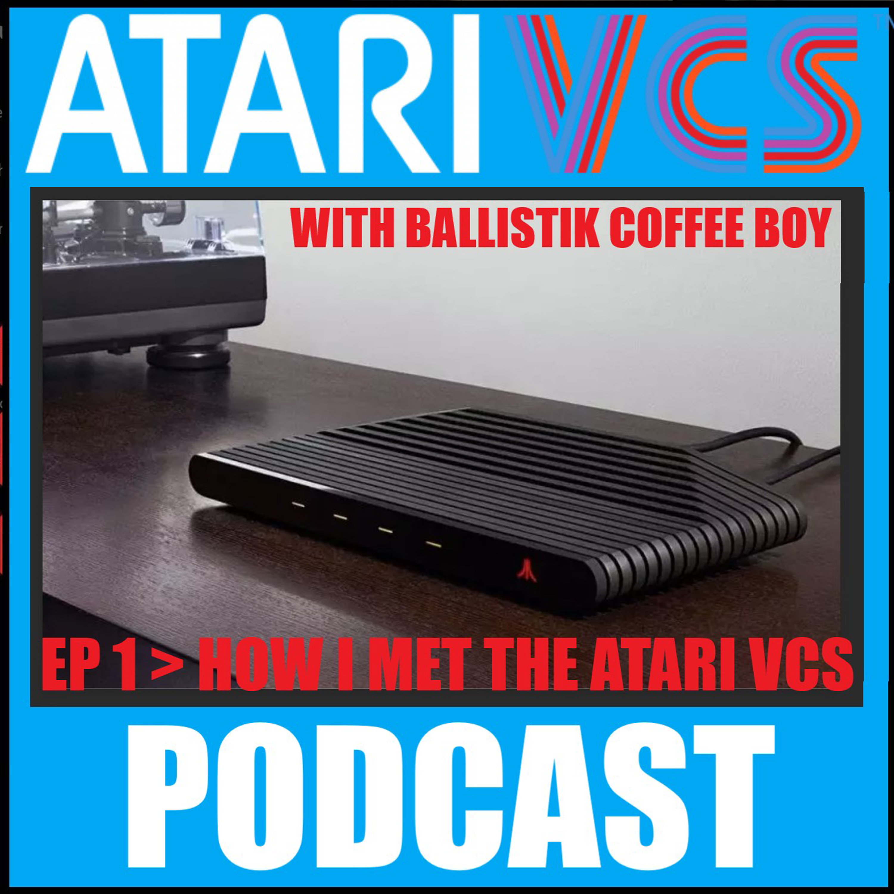 The Atari VCS Podcast > Ep 1 > How I Met the Atari VCS! episode artwork