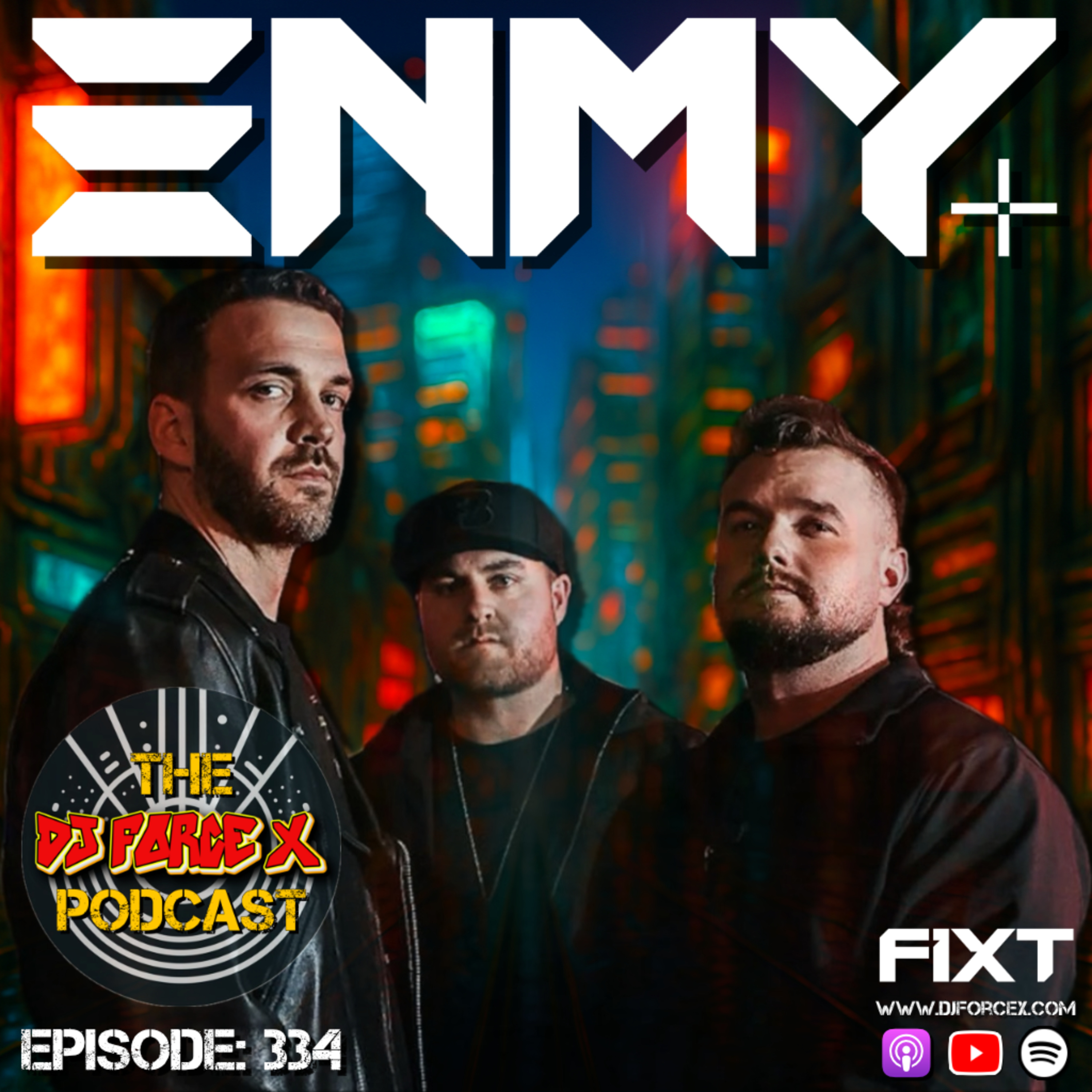 ENMY | Brady on Growth, Touring & New Music | DJ Force X Podcast Ep 334