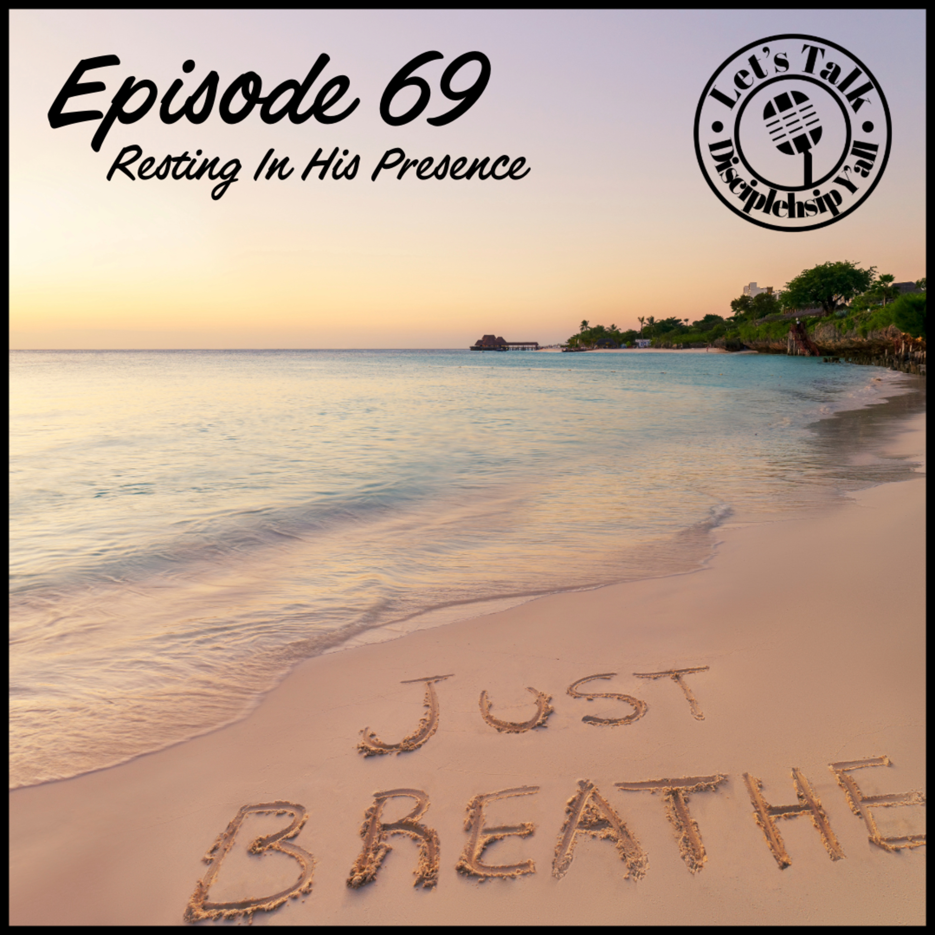 Episode 69: Resting In His Presence episode artwork