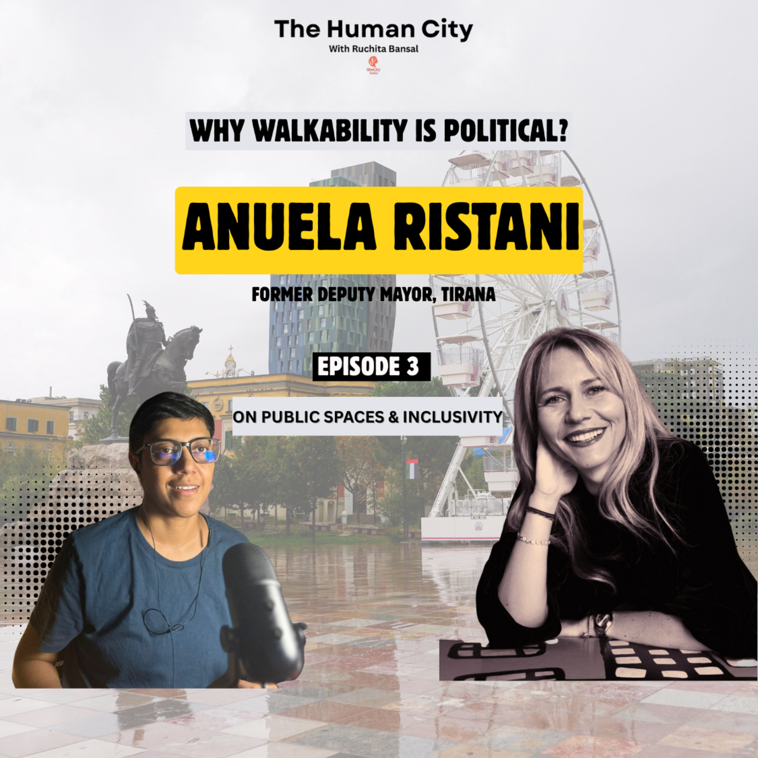 Walkability is political | Anuela Ristani on Building Cities for People l HC E03 Ruchita Bansal episode artwork