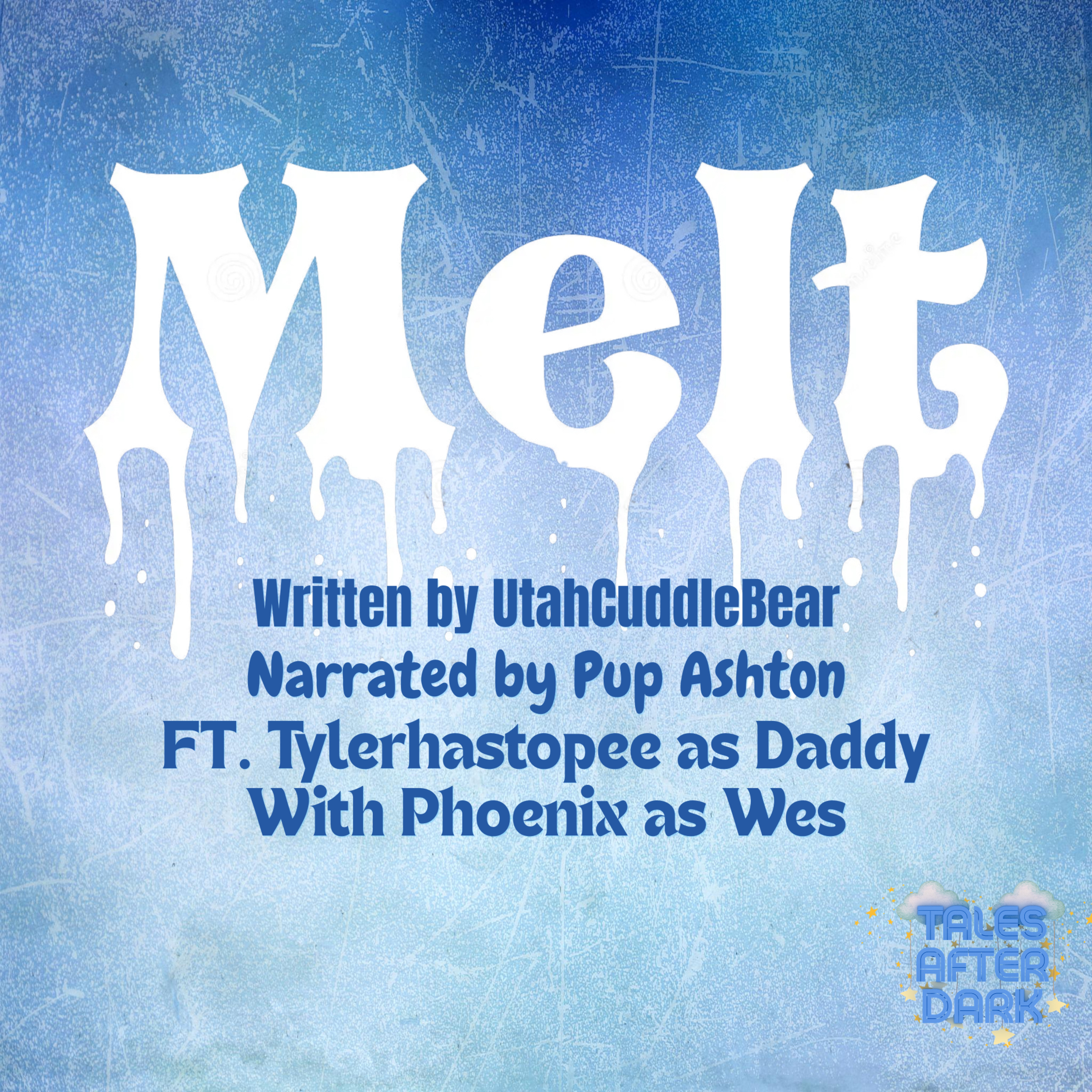 Melt - Part 4 ft Tylerhastopee & Phoenix