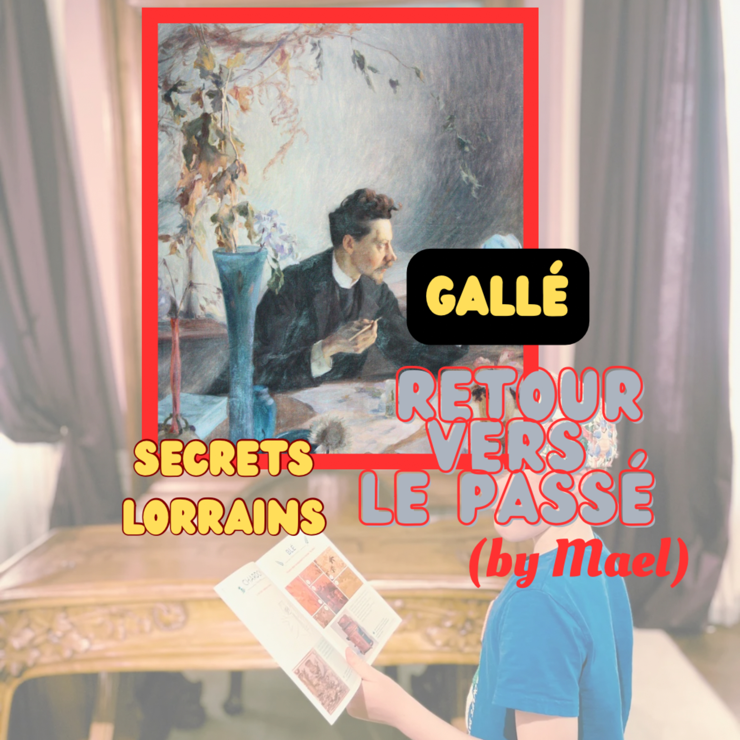 [Secrets lorrains] 2 Emile Gallé - (Mael 9 ans) episode artwork
