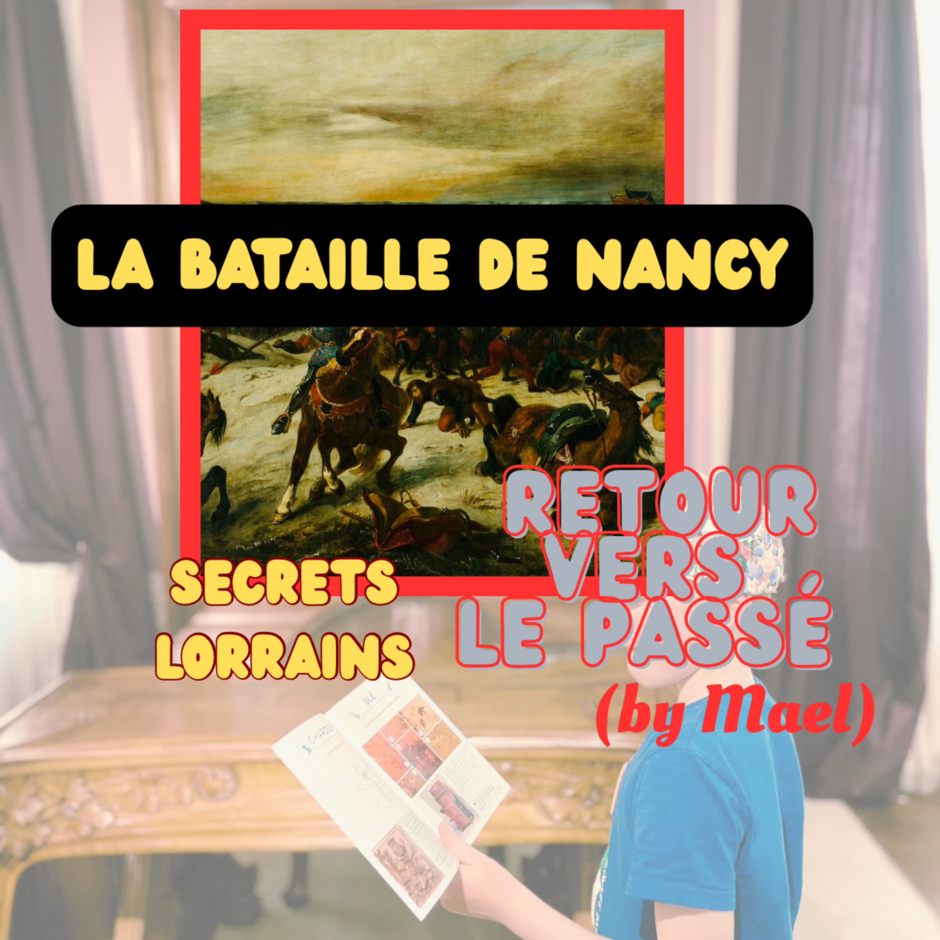[Secrets lorrains] 6 La bataille de Nancy - (Mael 9 ans) episode artwork