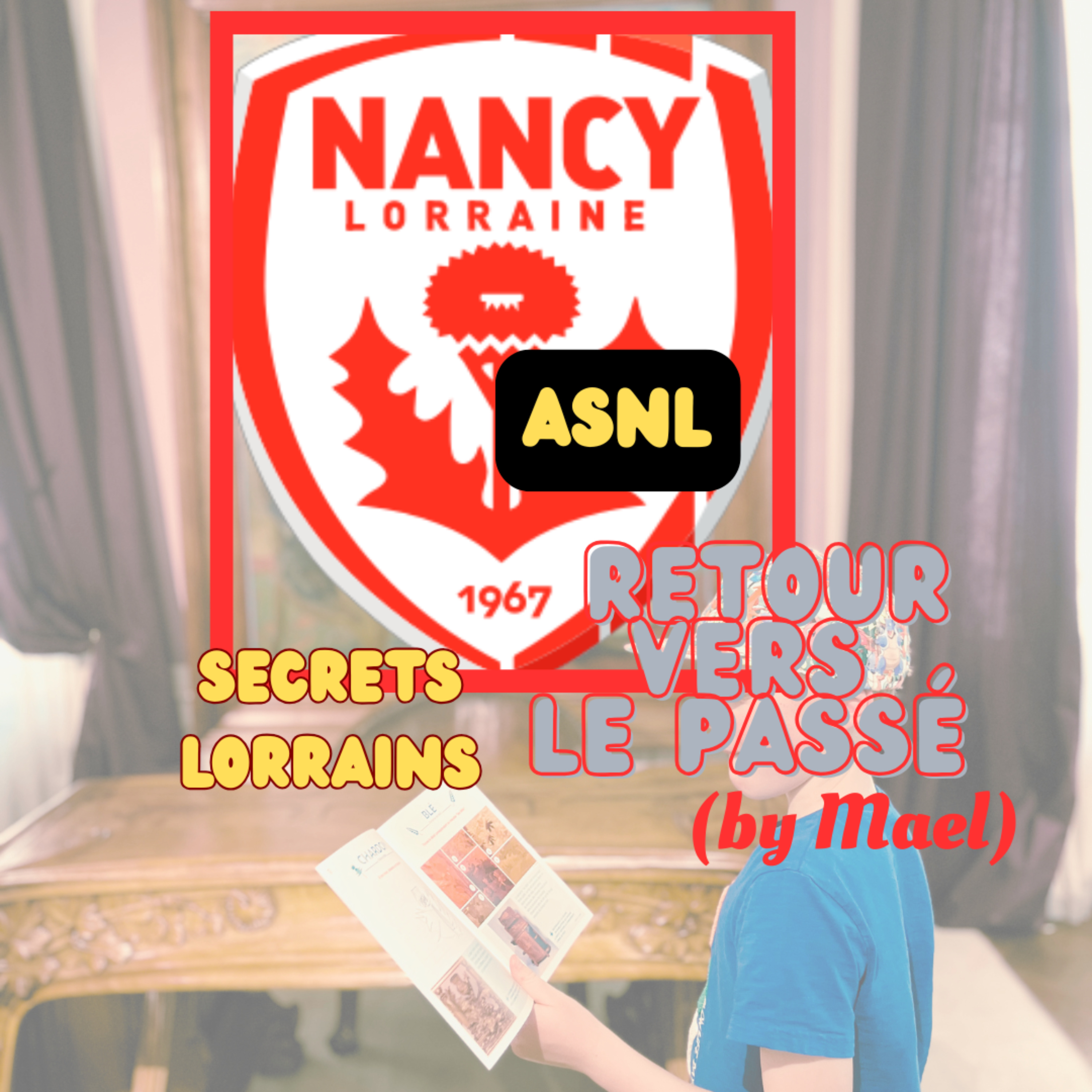 [Secrets lorrains] 8 - ASNL - (Mael 9 ans) episode artwork
