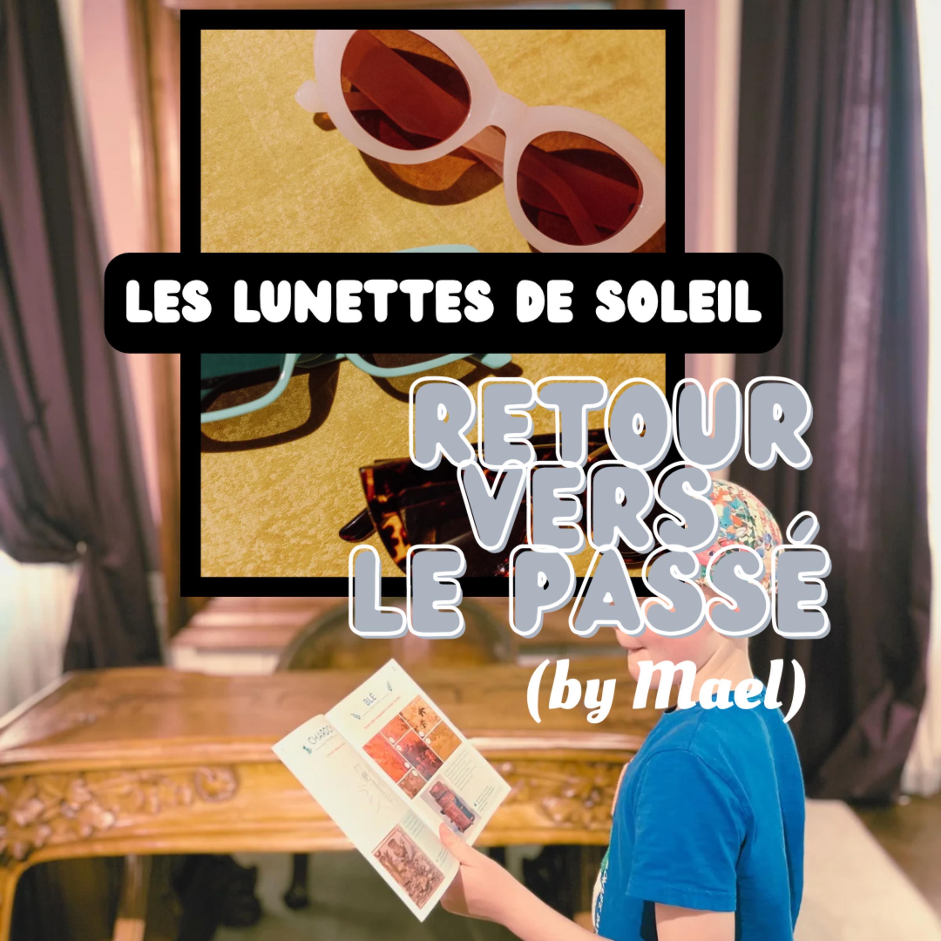 Les lunettes de soleil - (Mael 9 ans) episode artwork