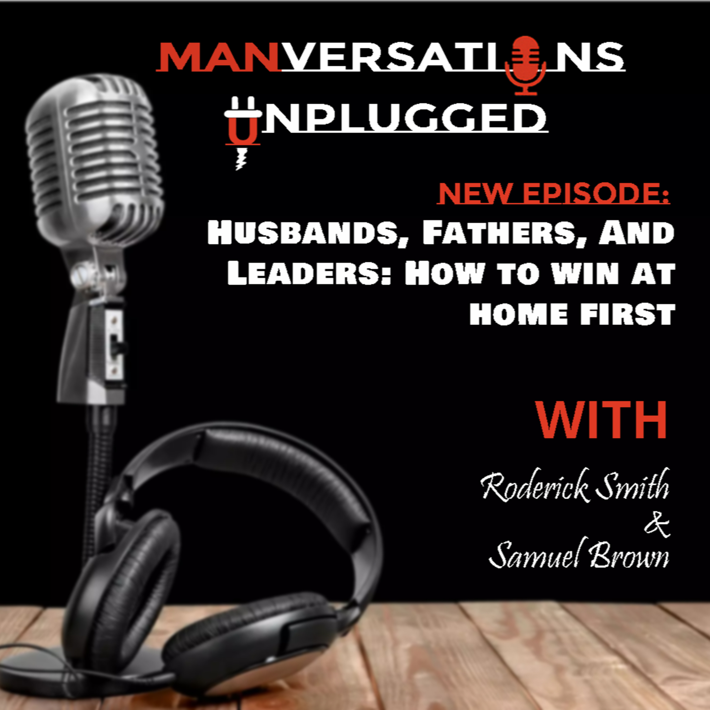 Husbands, Fathers, Leaders: How To Win At Home First episode artwork