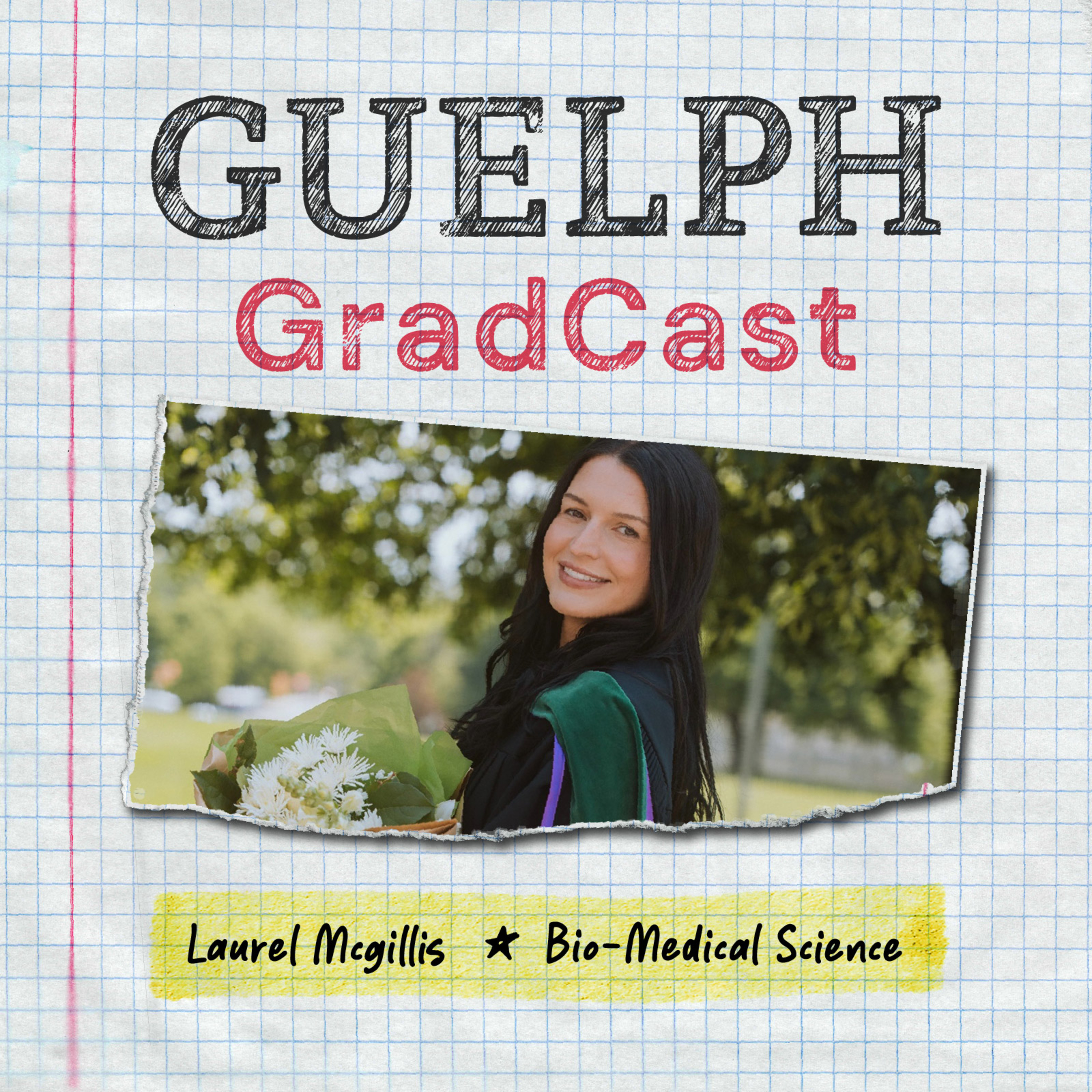 Guelph GradCast – Laurel McGillis (Bio-Medical Science) episode artwork