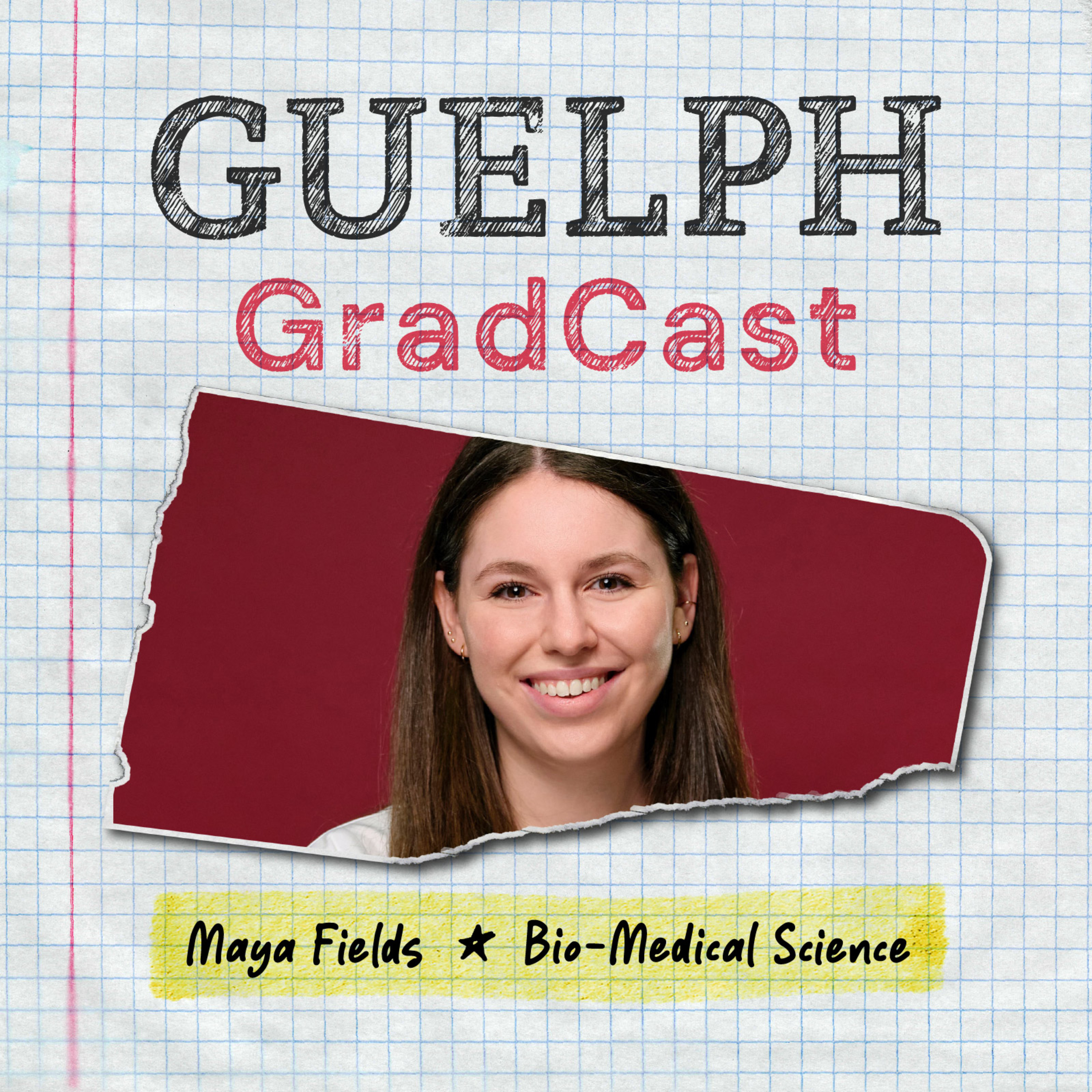 Guelph GradCast - Maya Fields (Bio-Medical Science) episode artwork