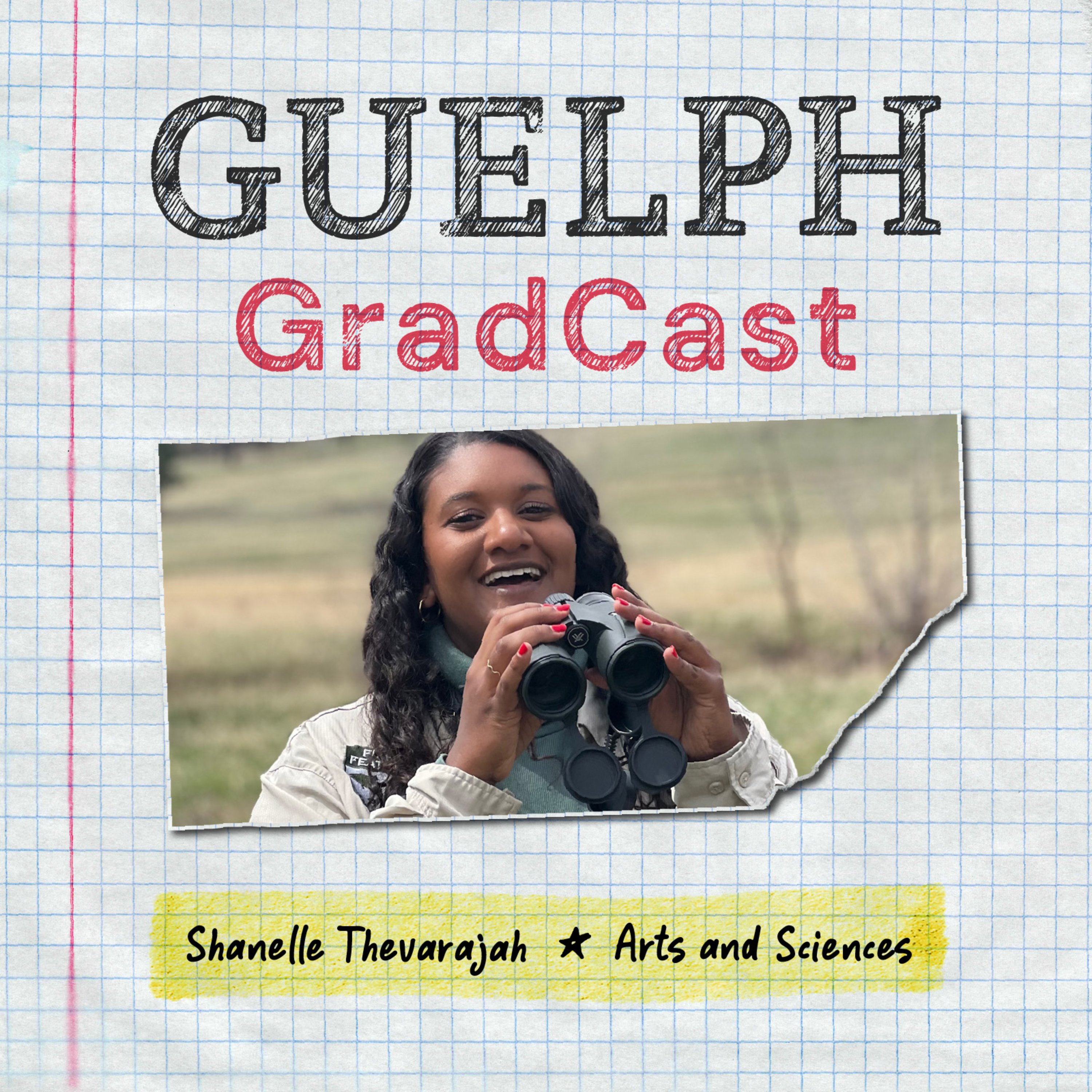 Guelph Gradcast Shanelle Thevarajah - (Bachelor of Arts and Sciences) episode artwork