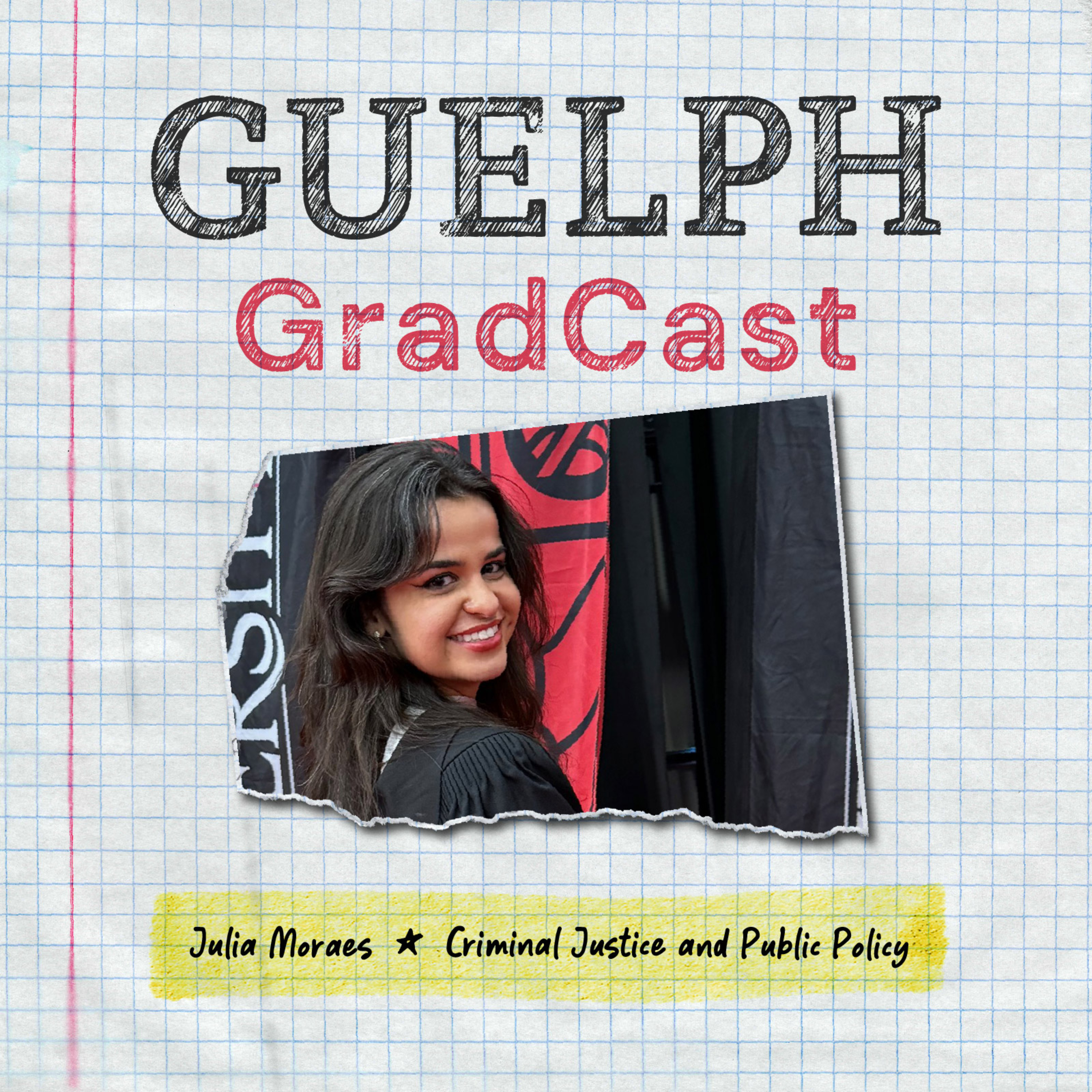 Guelph GradCast – Julia Moraes (Criminal Justice and Public Policy) episode artwork