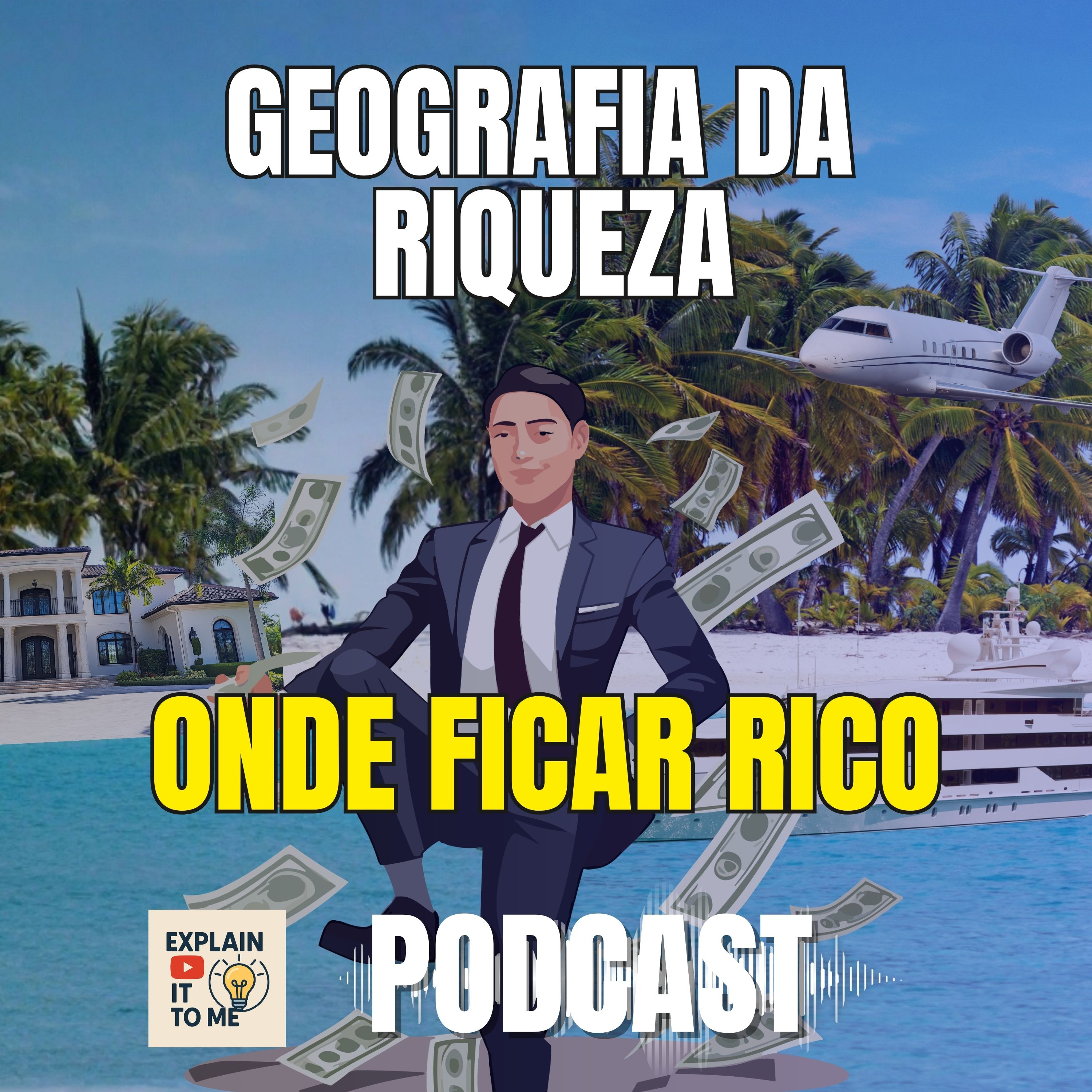 A Geografia da Riqueza Onde é Mais Fácil Enriquecer (Podcast) episode artwork