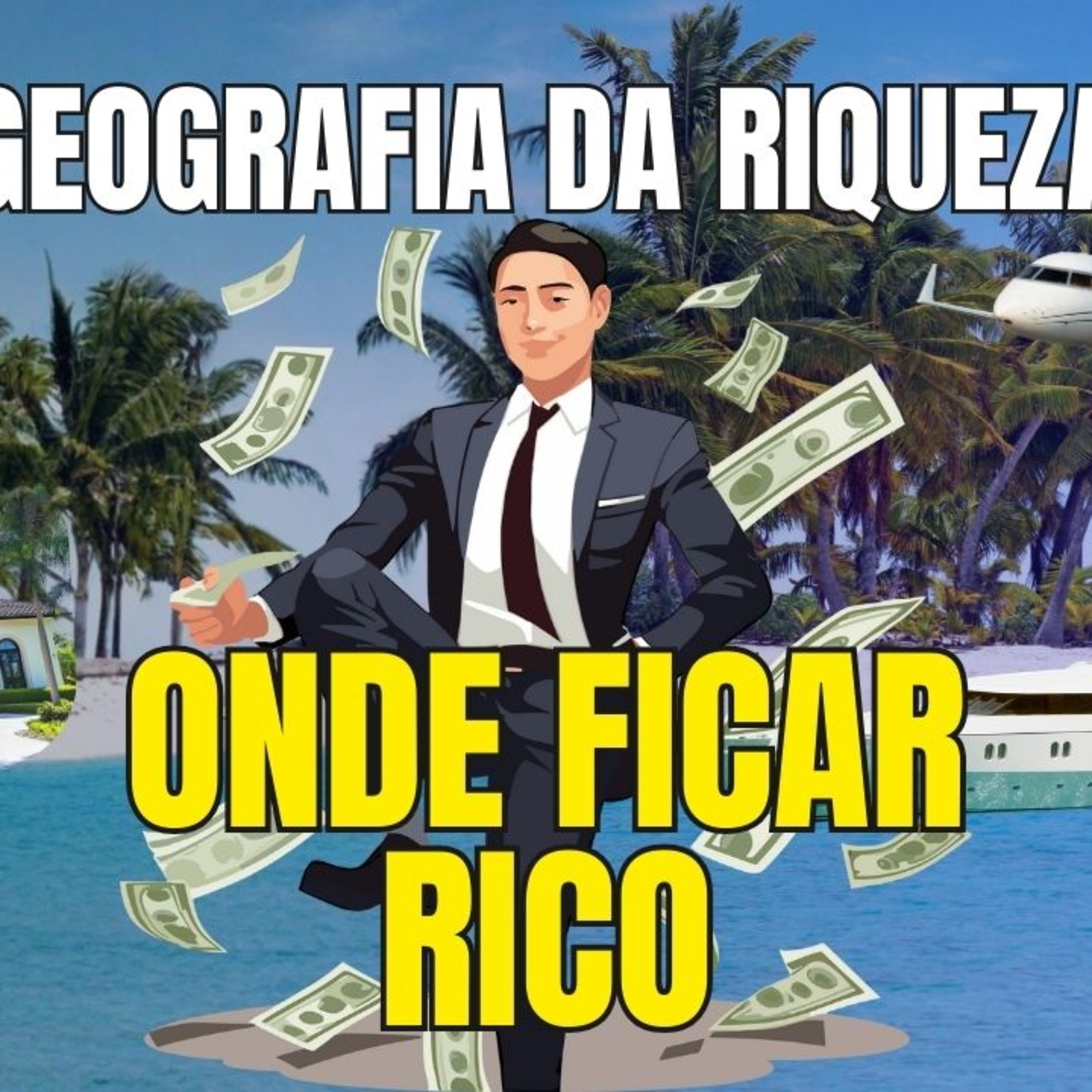 A Geografia da Riqueza Onde é Mais Fácil Enriquecer (Video) episode artwork