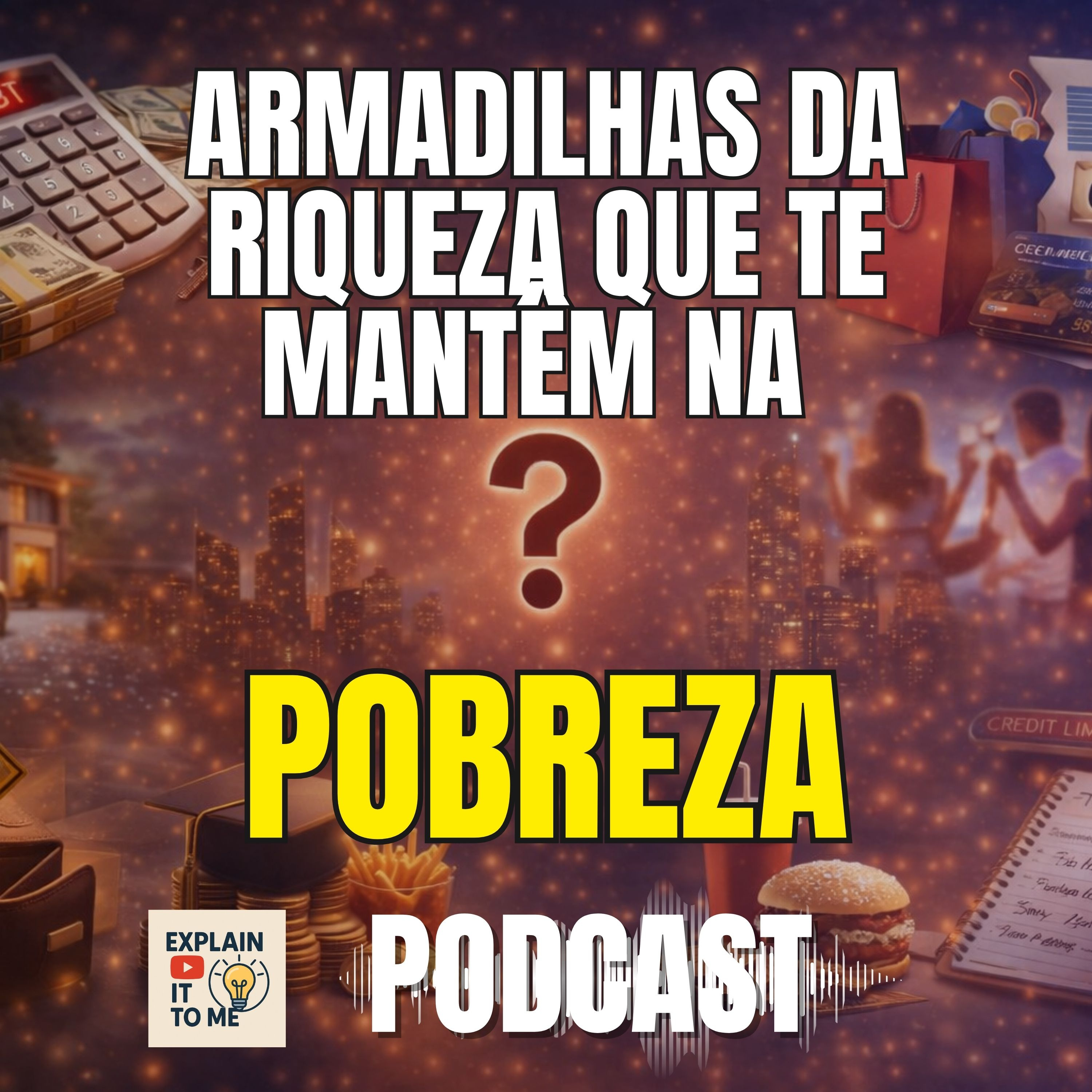 10 Armadilhas da Riqueza Que Silenciosamente Te Mantêm Pobre (Podcast) episode artwork