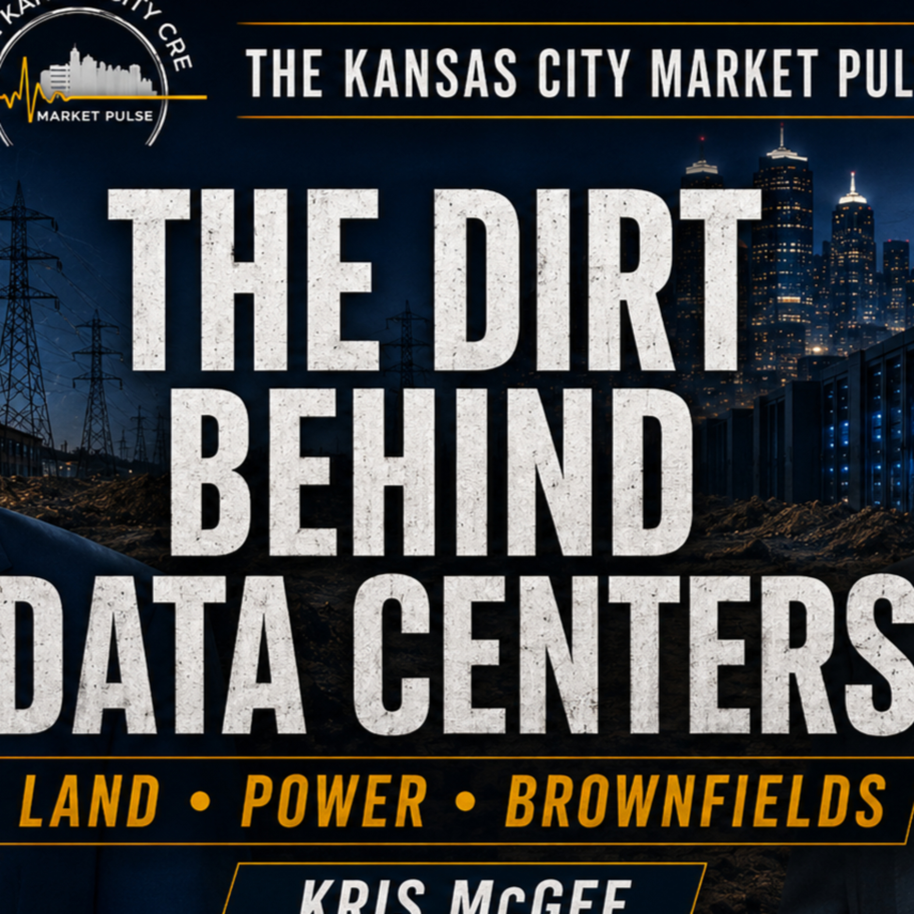 The Dirt Behind Data Centers: Land, Power & Brownfields with Kris McGee episode artwork
