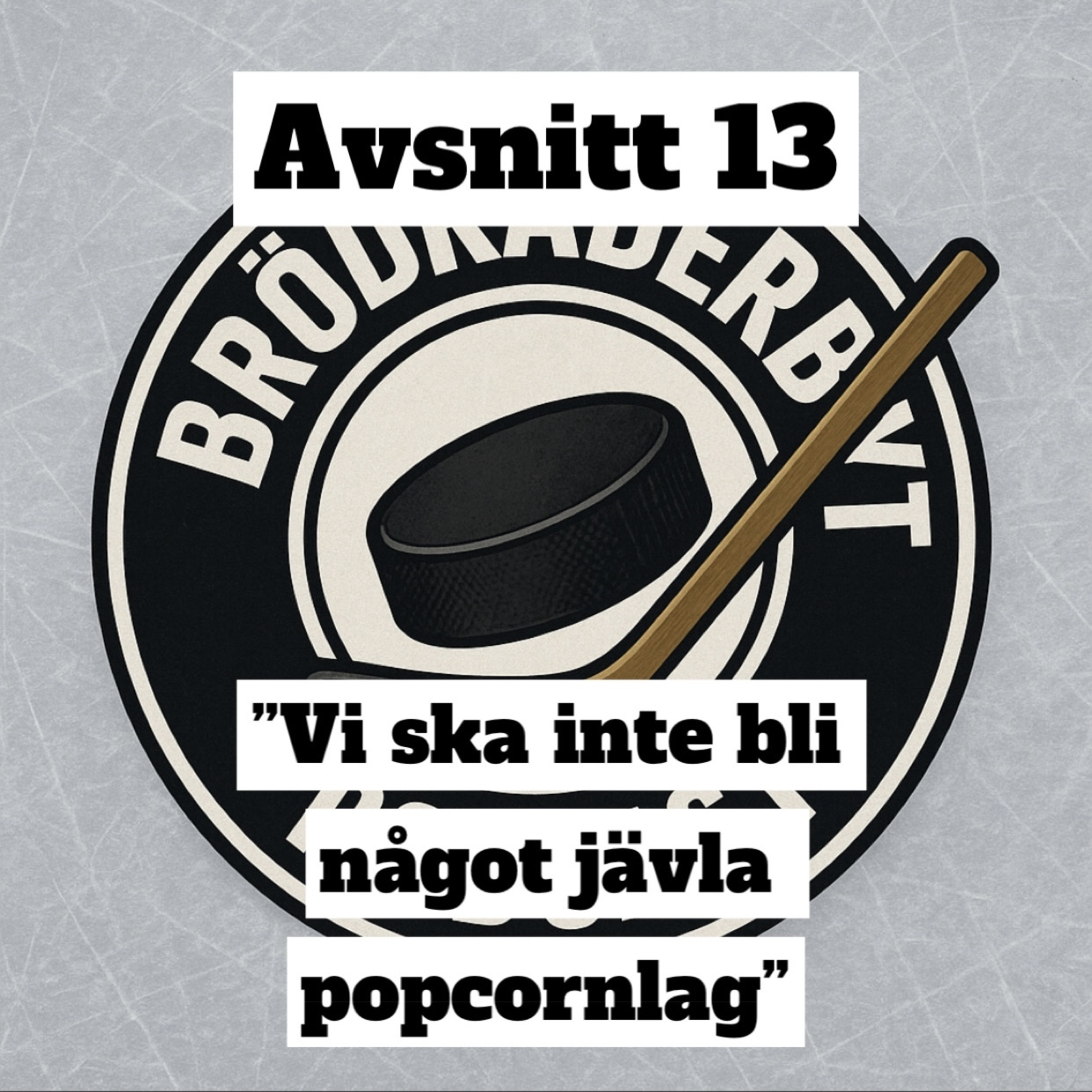#13 "Vi ska inte bli något jävla popcornlag" episode artwork