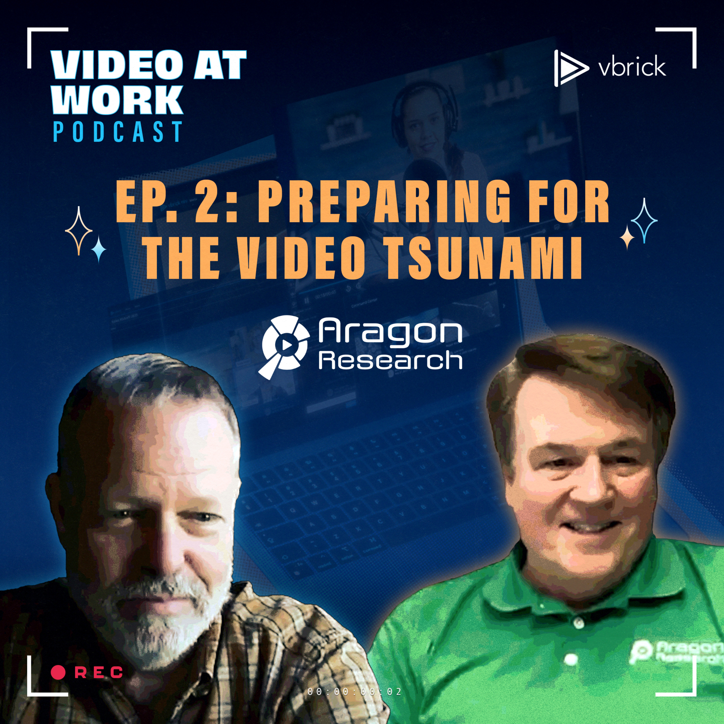 Ep. 2 - Preparing for the Video Tsunami with Jim Lundy, Aragon Research Lead Analyst, and Paul Sparta, Vbrick CEO episode artwork