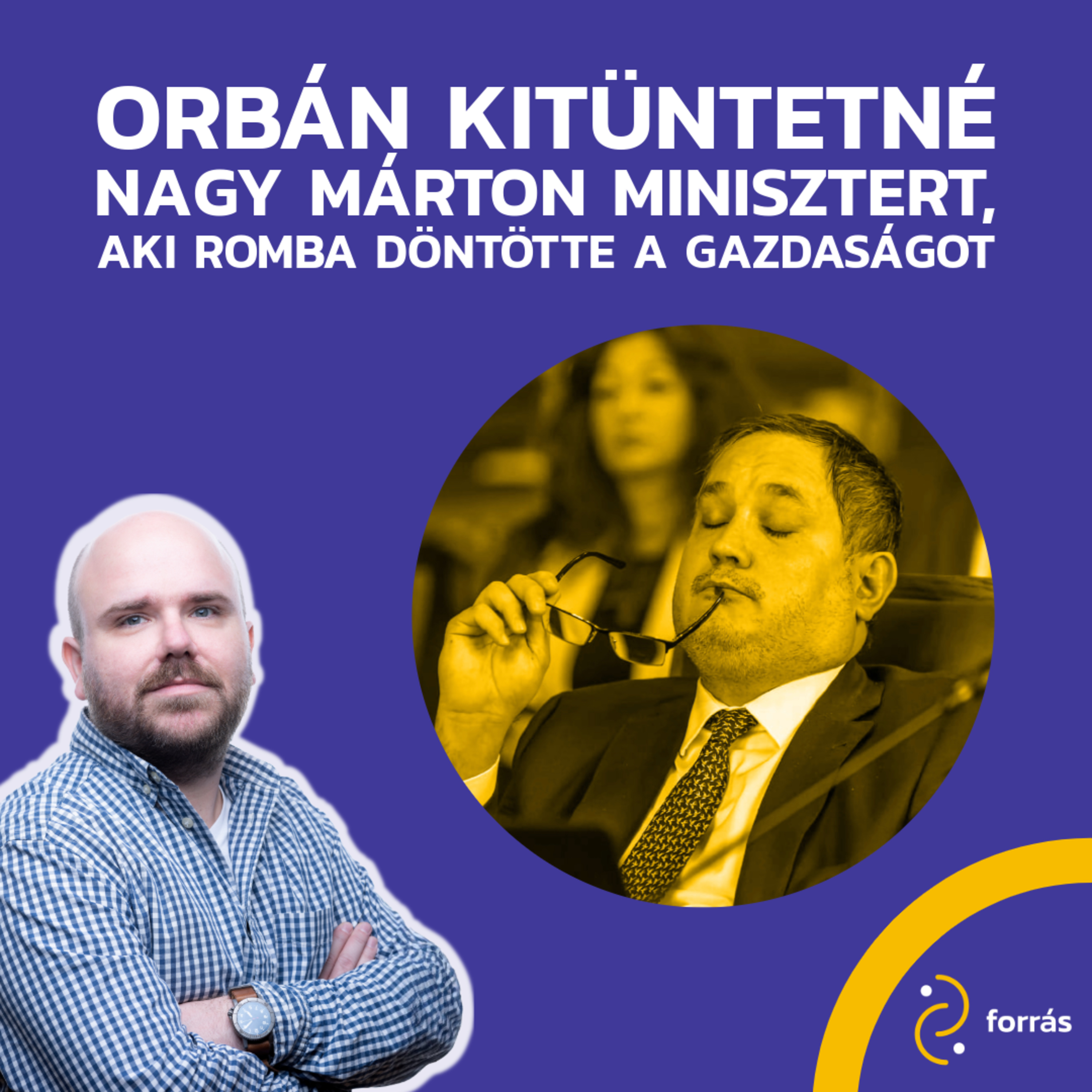 Orbán KITÜNTETNÉ Nagy Márton minisztert, aki romba döntötte a gazdaságot episode artwork