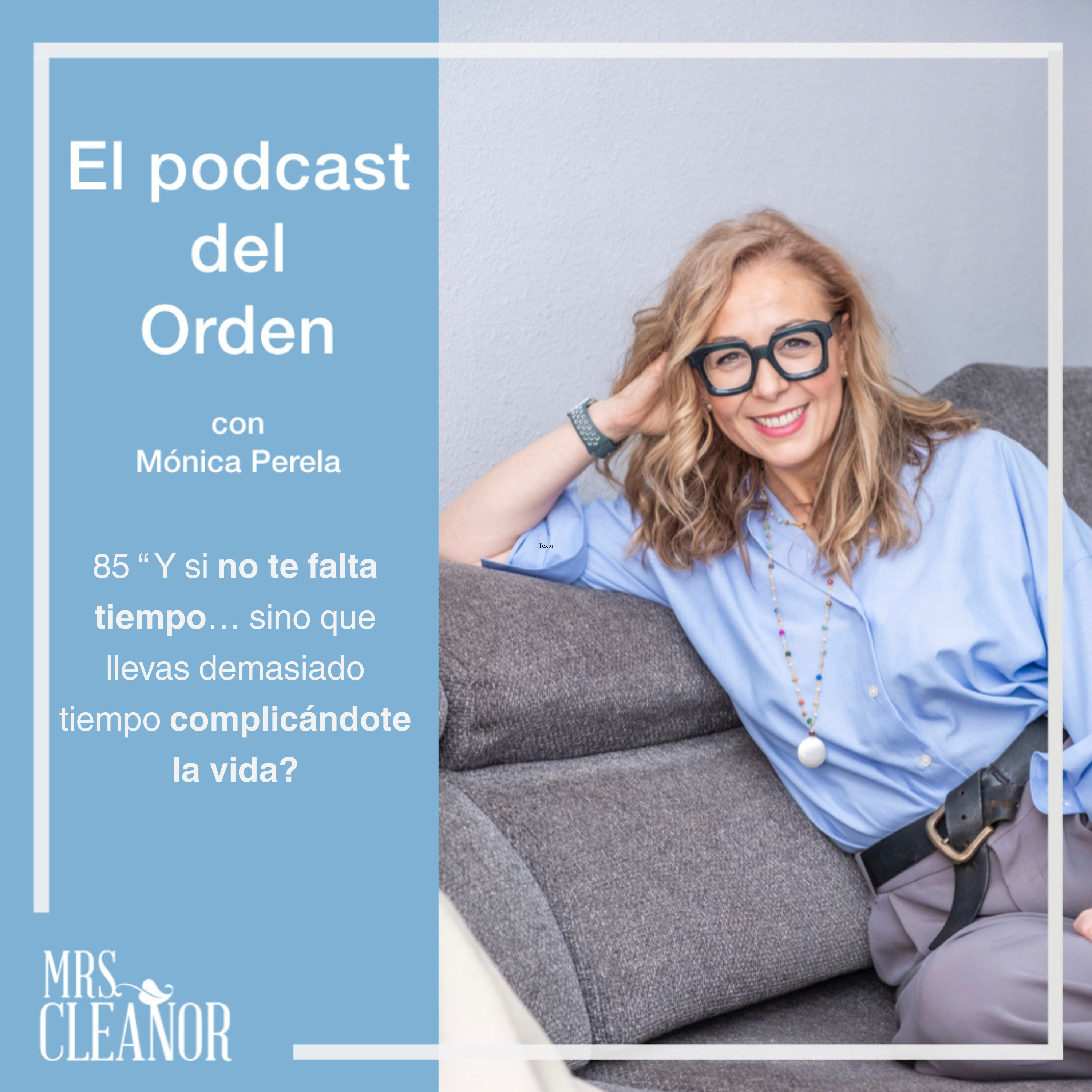 Episodio 85 · ¿Y si no te falta tiempo… sino que llevas demasiado tiempo complicándote la vida?