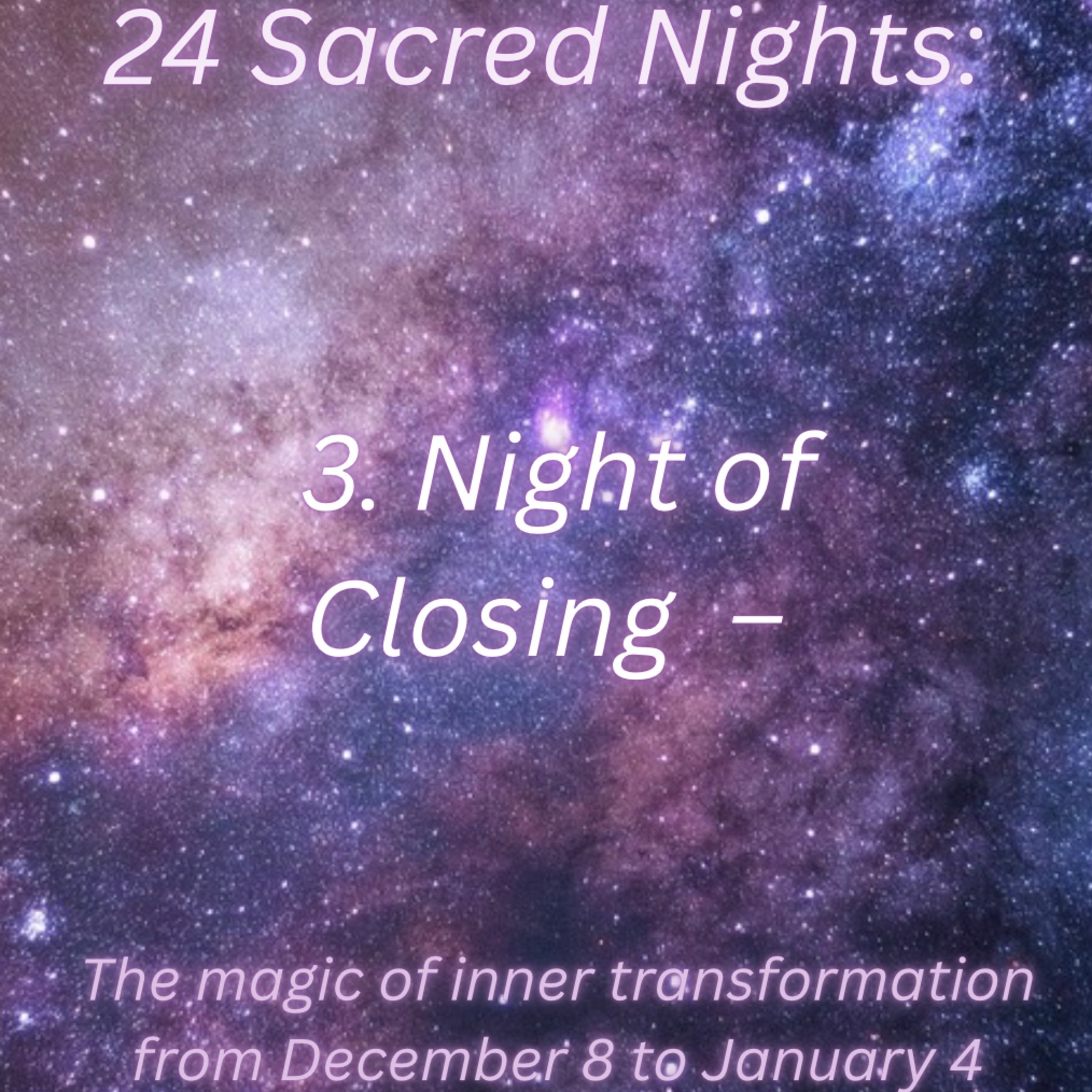  3. Night of Closing - 24 Sacred Nights