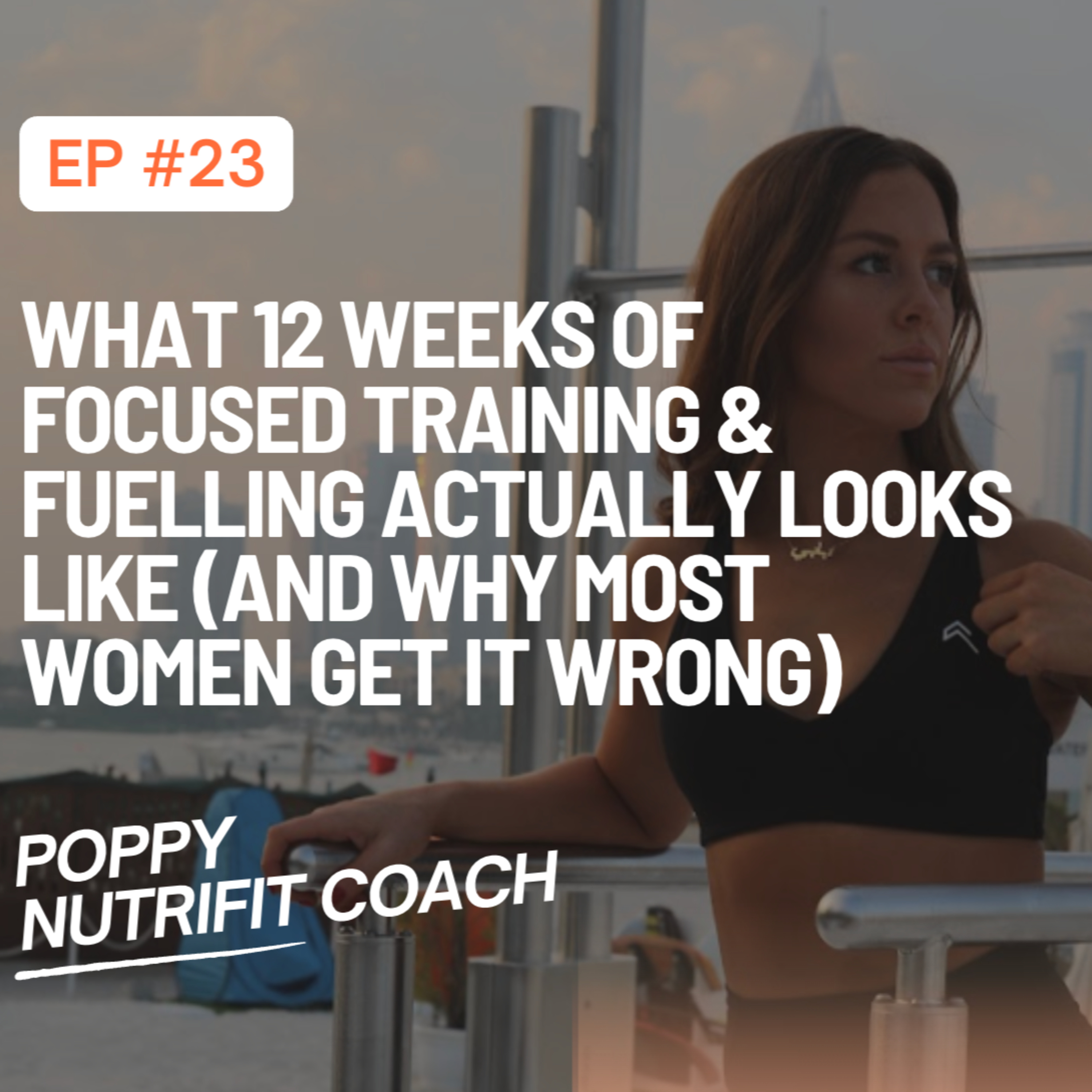 What 12 Weeks of Focused Training & Fuelling Actually Looks Like (And Why Most Women Get It Wrong) episode artwork