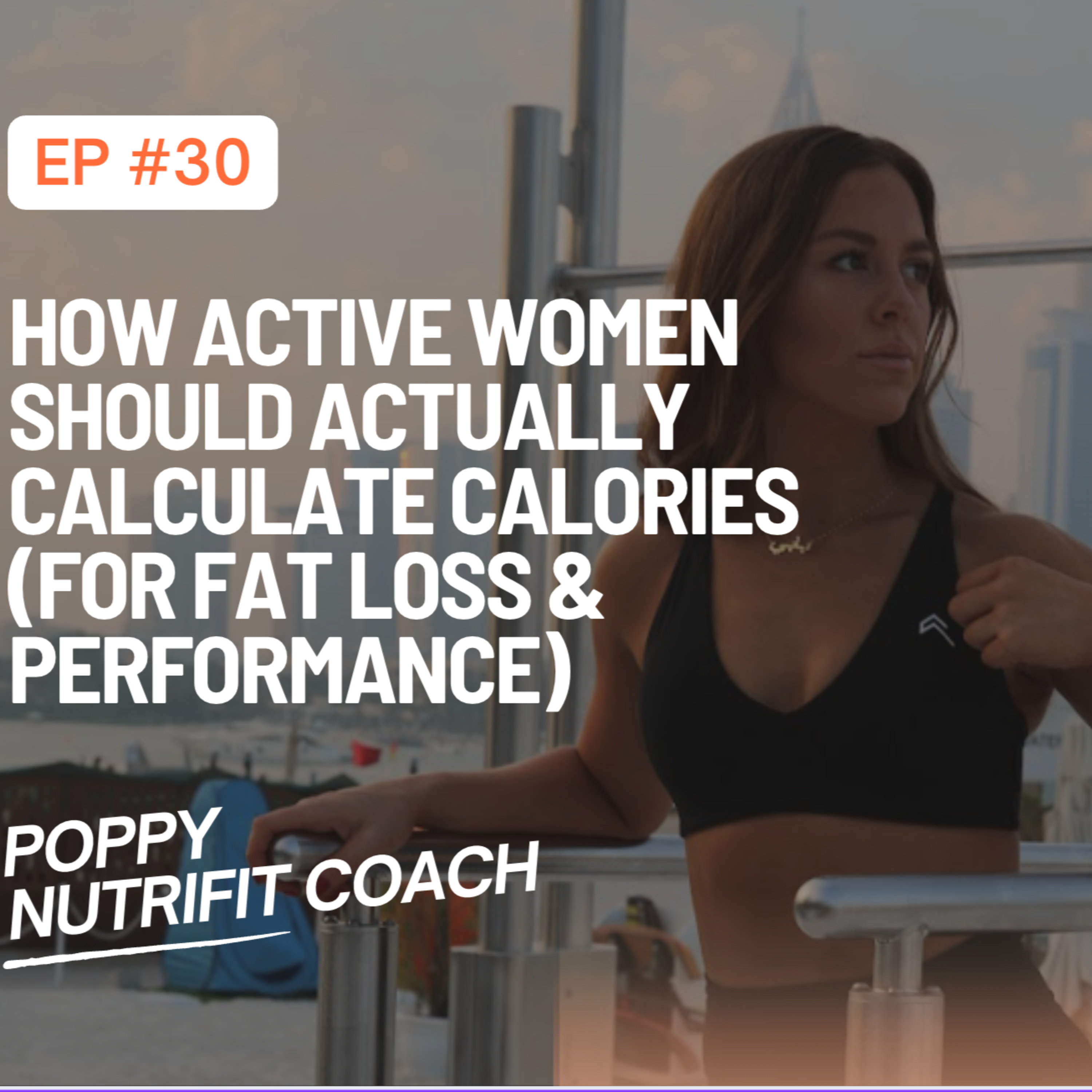 How Active Women Should ACTUALLY Calculate Calories (For Fat Loss & Performance) episode artwork