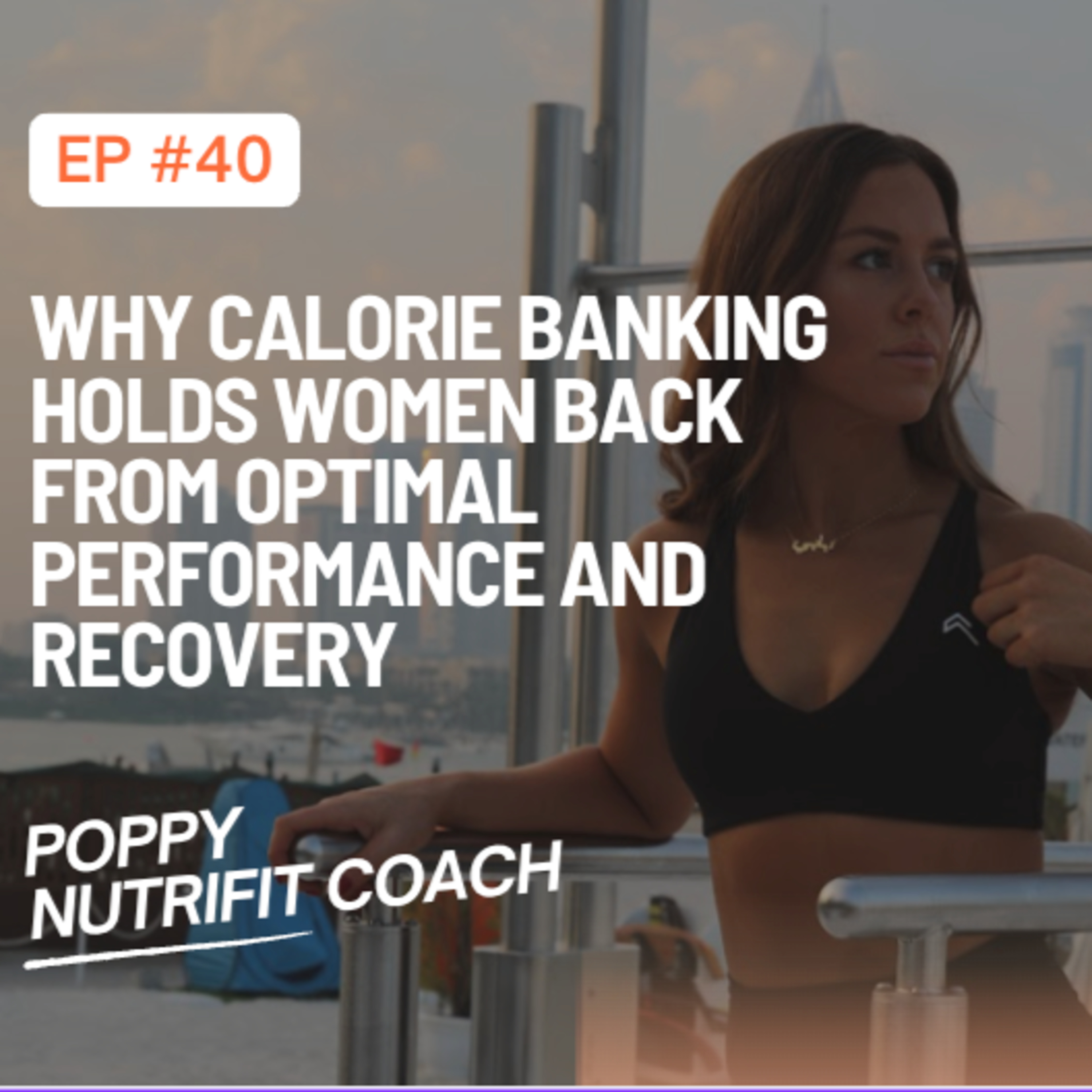 Why Calorie Banking Holds Women Back from Optimal Performance and Recovery episode artwork