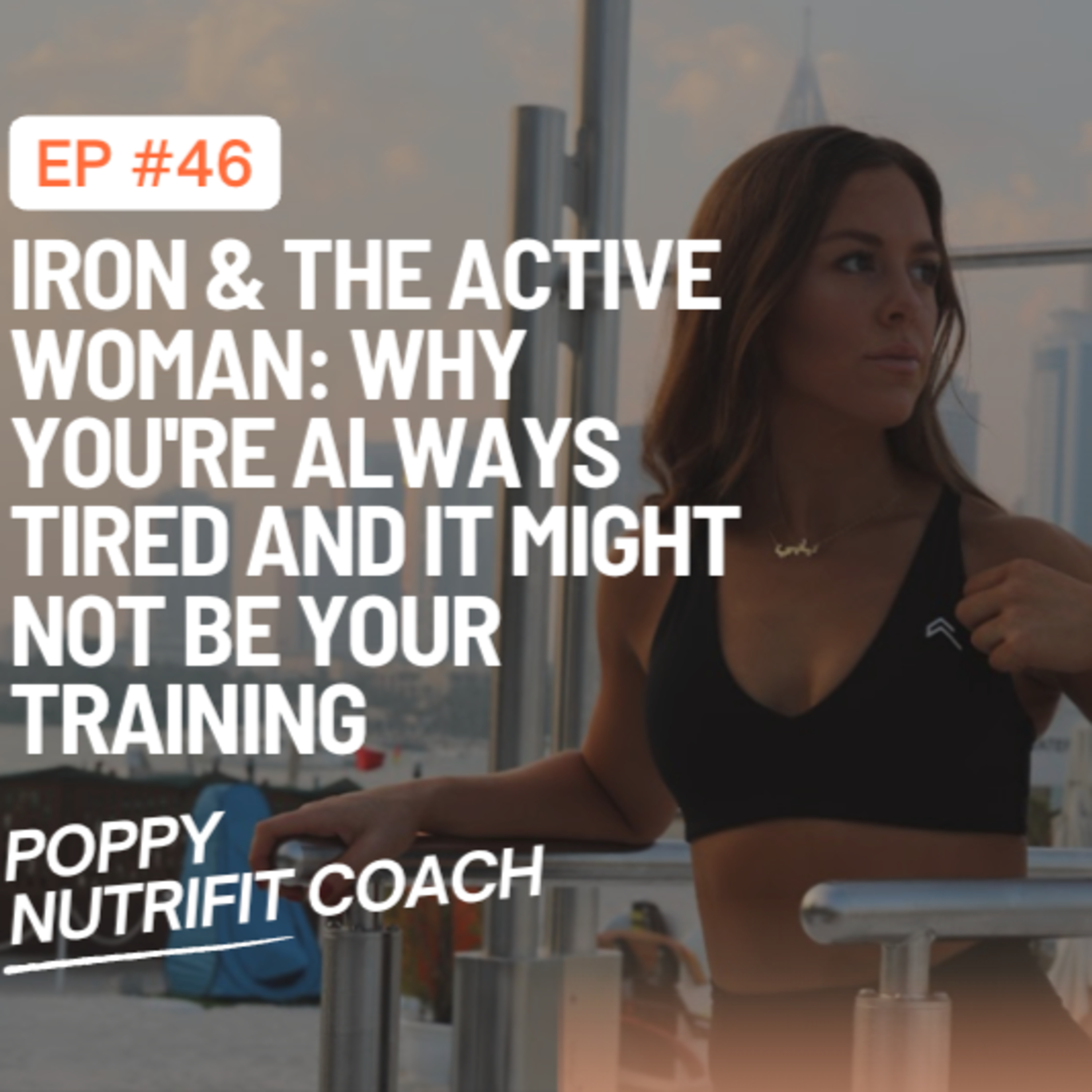 Iron & the Active Woman: Why You're Always Tired and It Might Not Be Your Training episode artwork