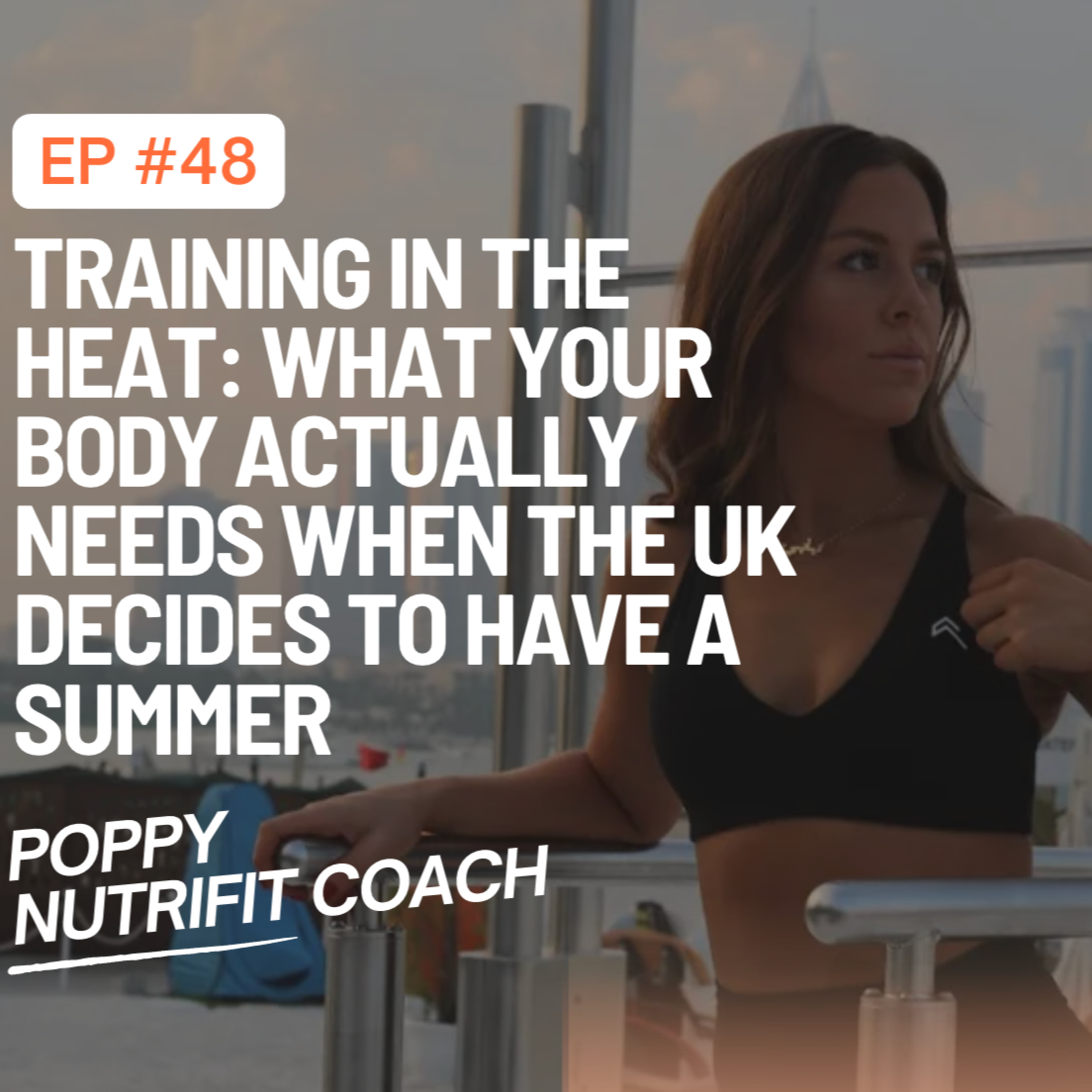 Training in the Heat: What Your Body Actually Needs When the UK Decides to Have a Summer episode artwork