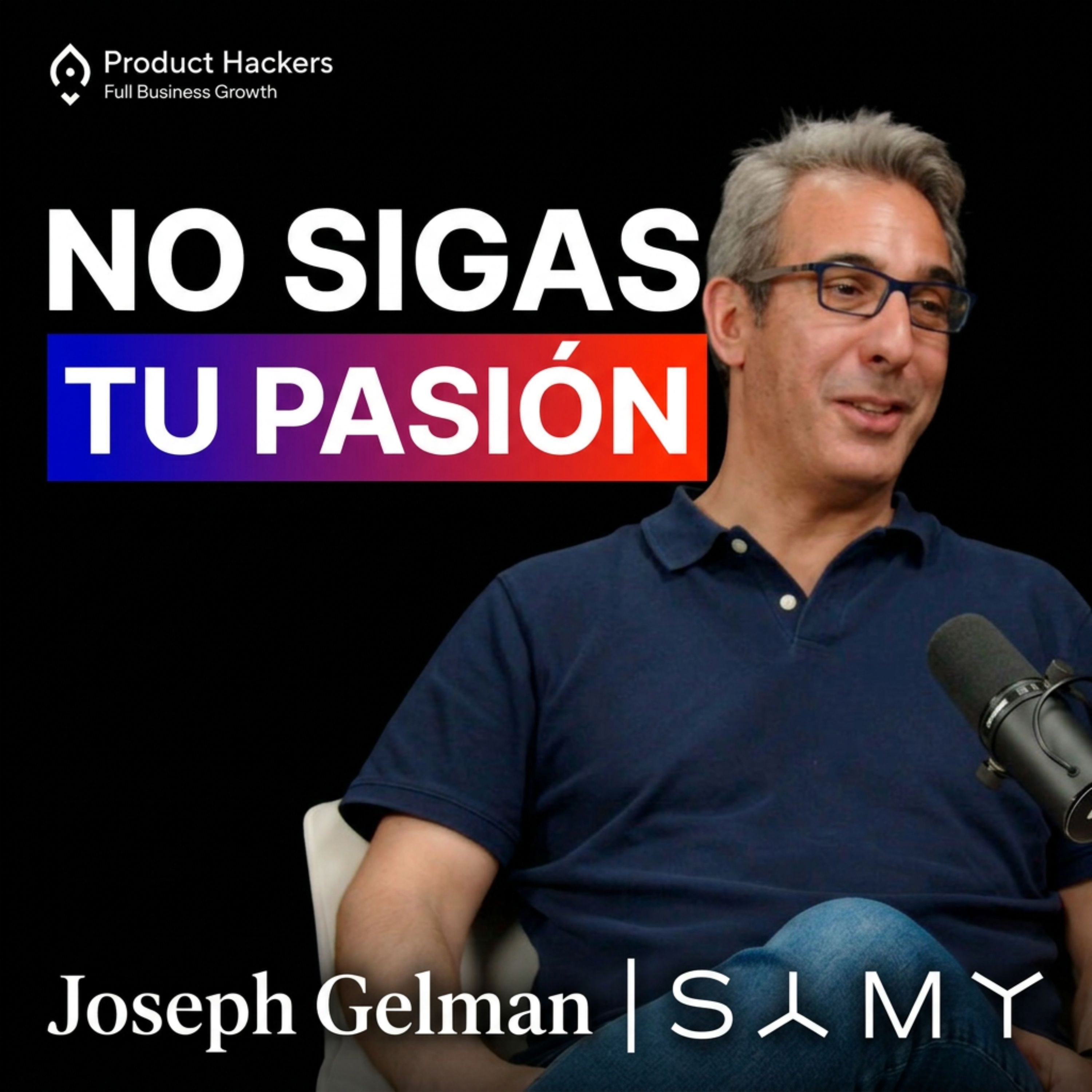 “No sigas tu pasión”: la verdad incómoda sobre el éxito, con Joseph Gelman (Outliers, SAMY)