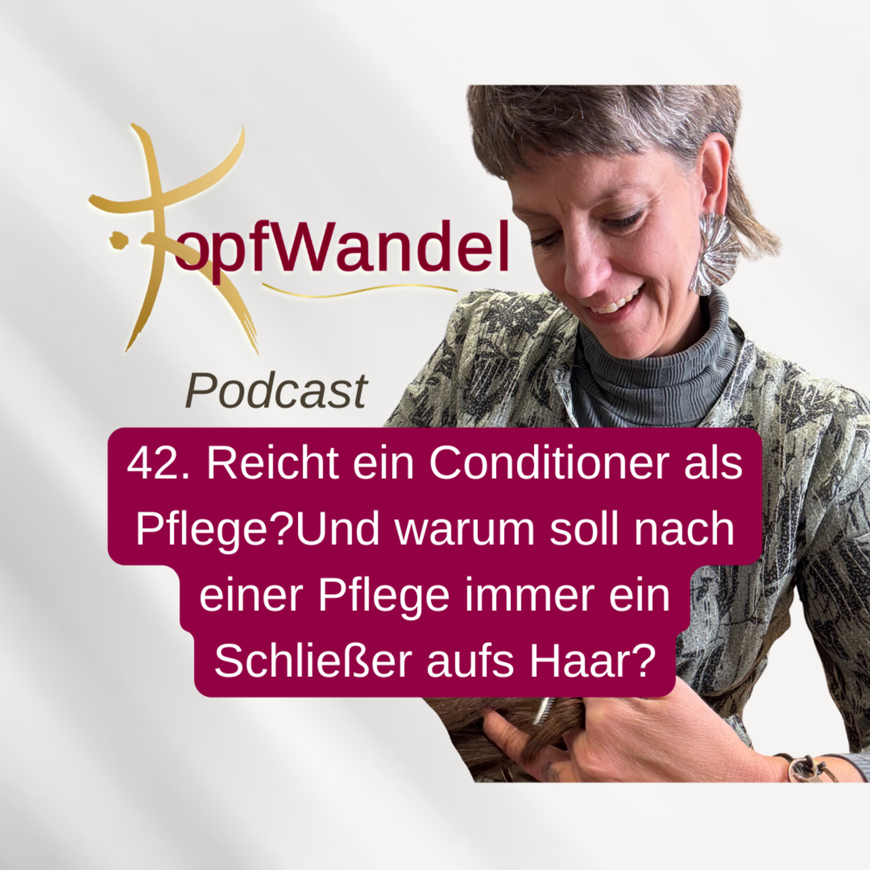 42. Reicht ein Conditioner als Pflege? Und warum soll nach einer Pflege immer ein Schließer aufs Haar? episode artwork