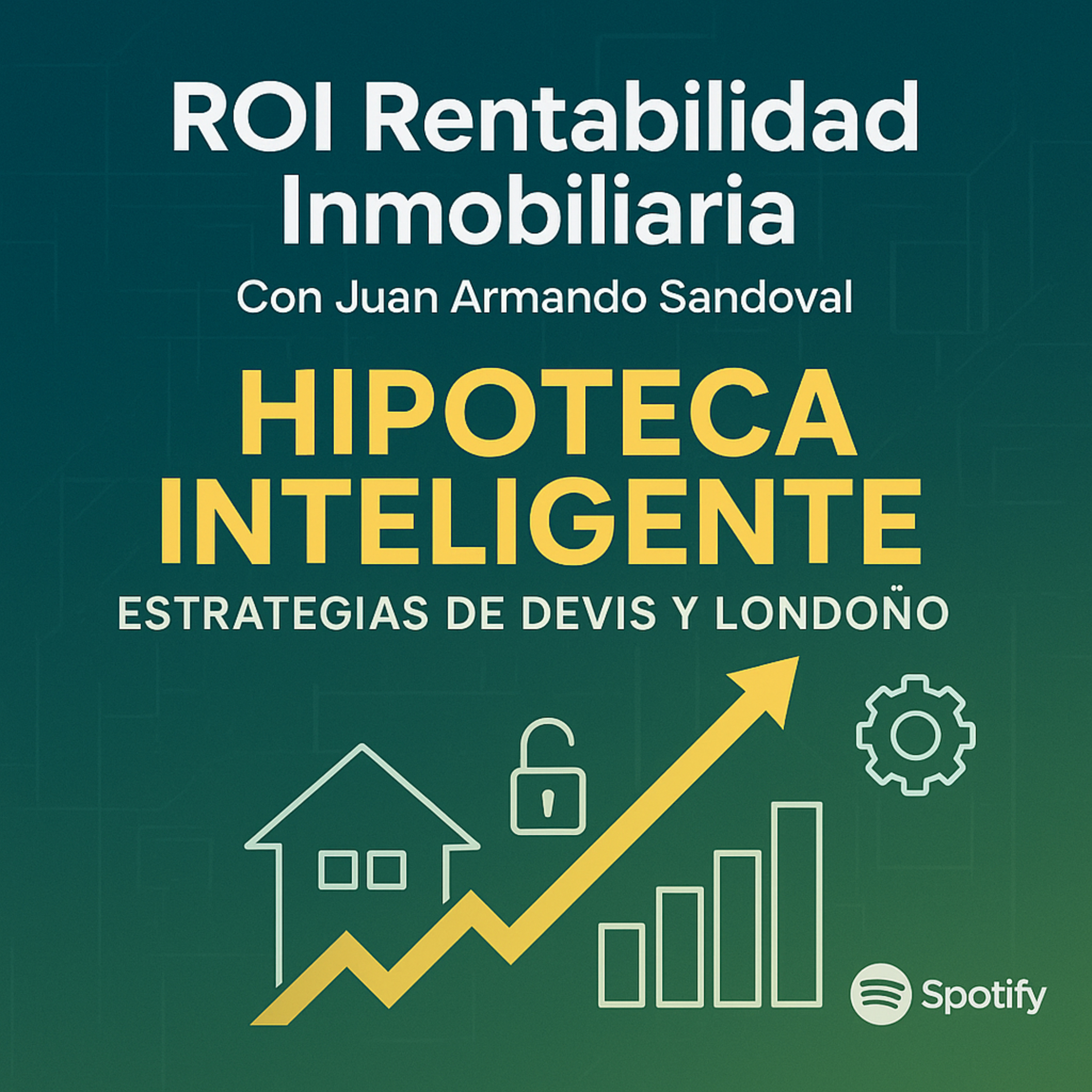 Hipoteca Inteligente: Estrategias de Devis y Londoño – ROI 8