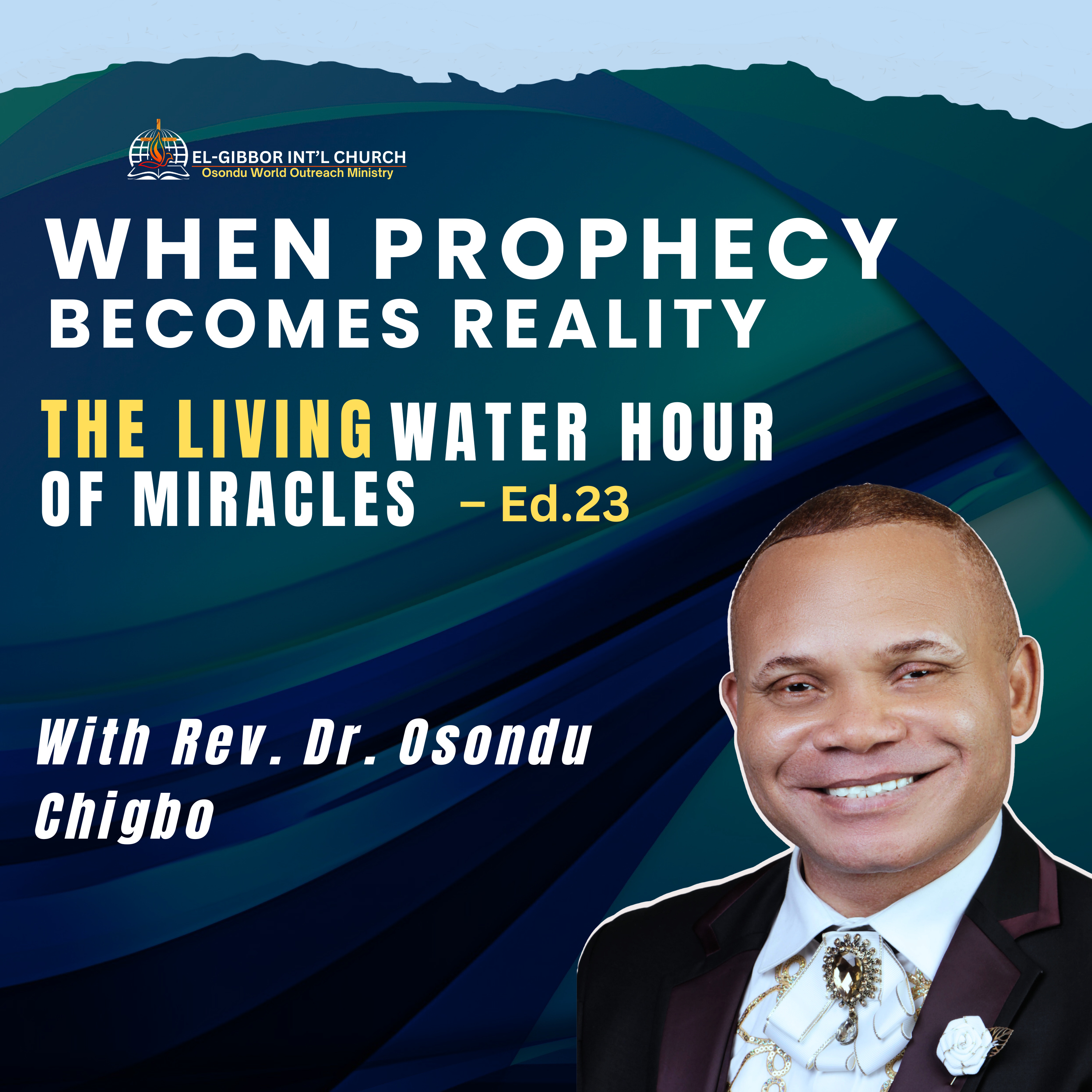 🎙️ THE LIVING WATER HOUR OF MIRACLES 🔥 Episode Title: When Prophecy Becomes Reality Speaker: Rev. Dr. Osondu Chigbo episode artwork