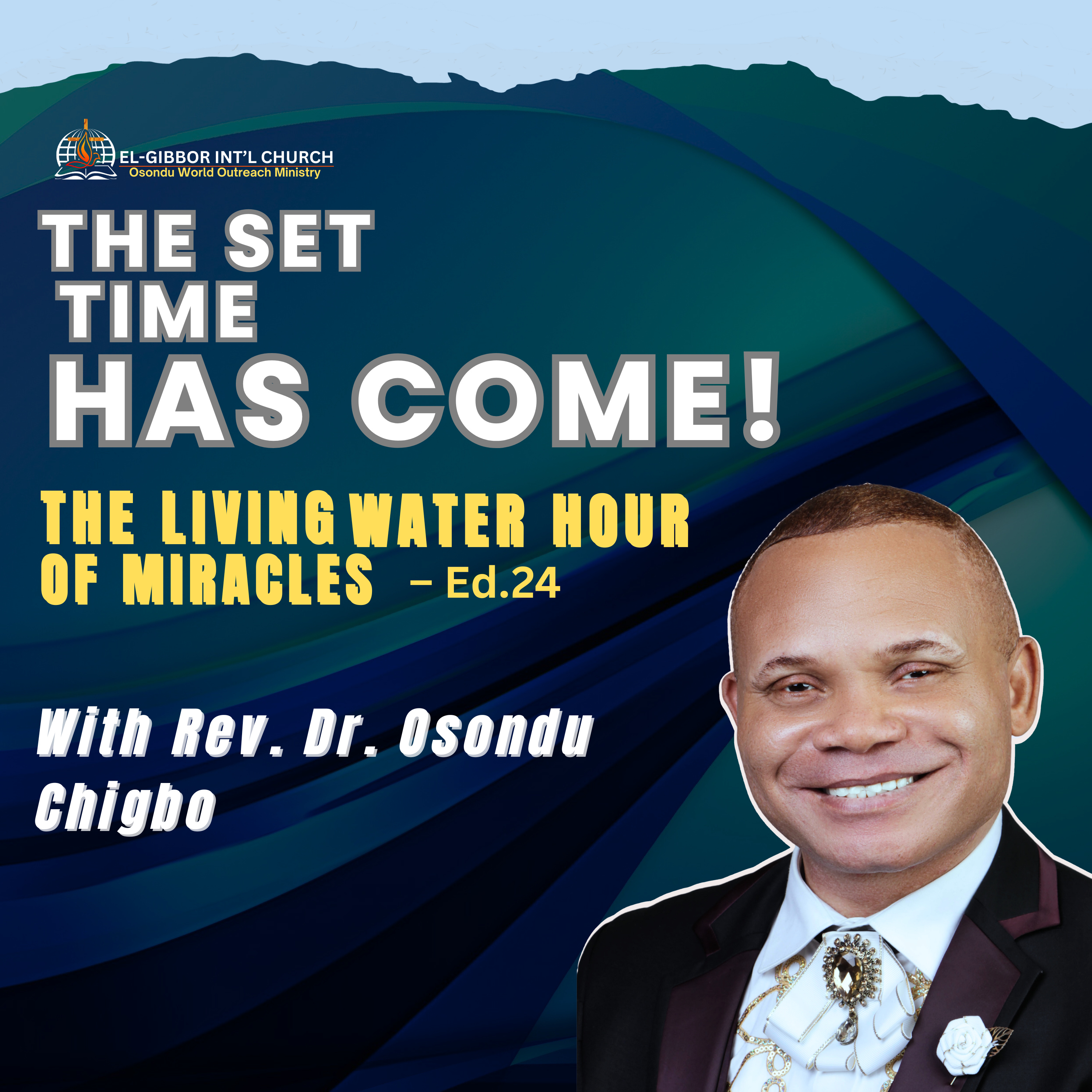 THE SET TIME HAS COME | The Living Water Hour of Miracles with Rev. Dr. Osondu Chigbo  episode artwork
