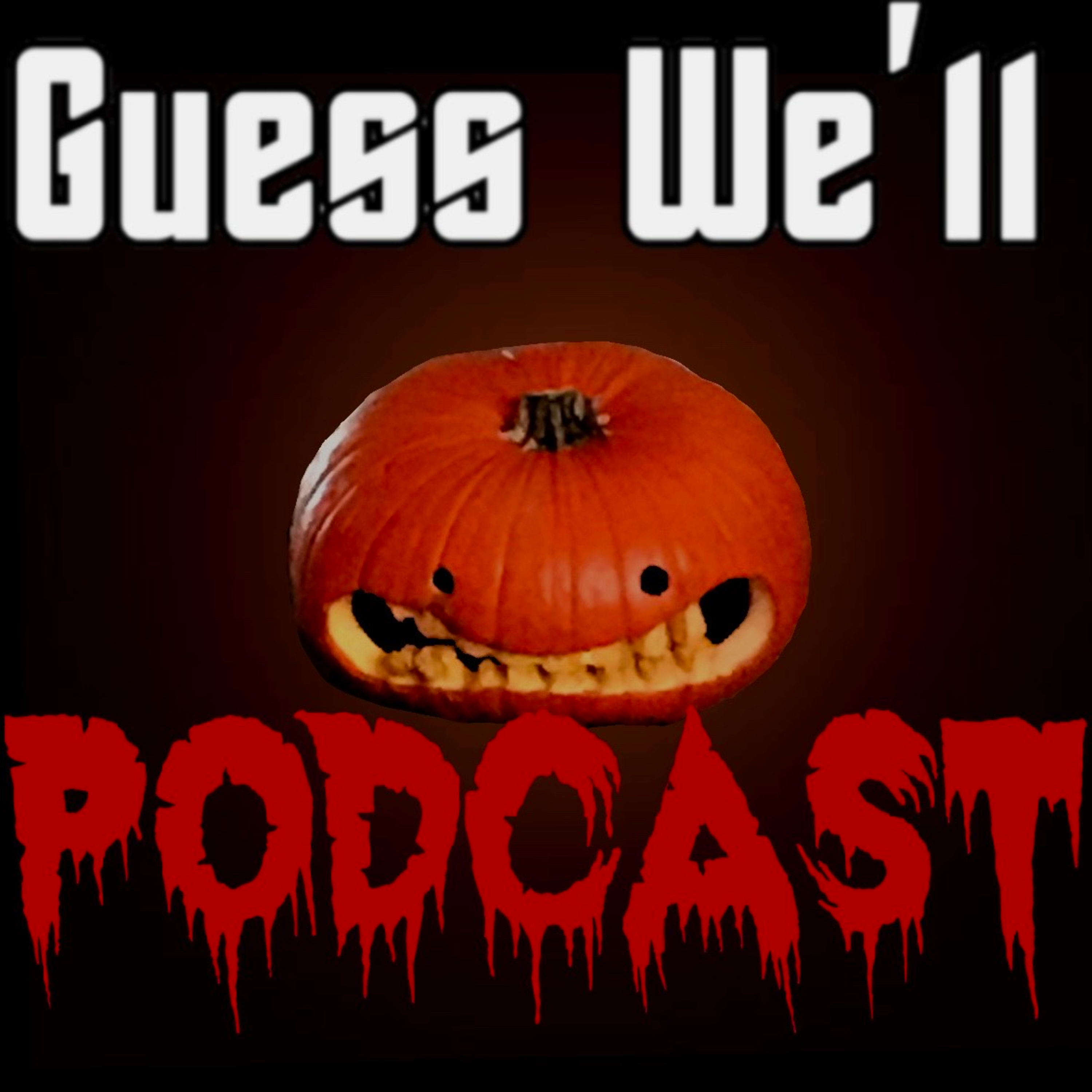 Guess We’ll Podcast